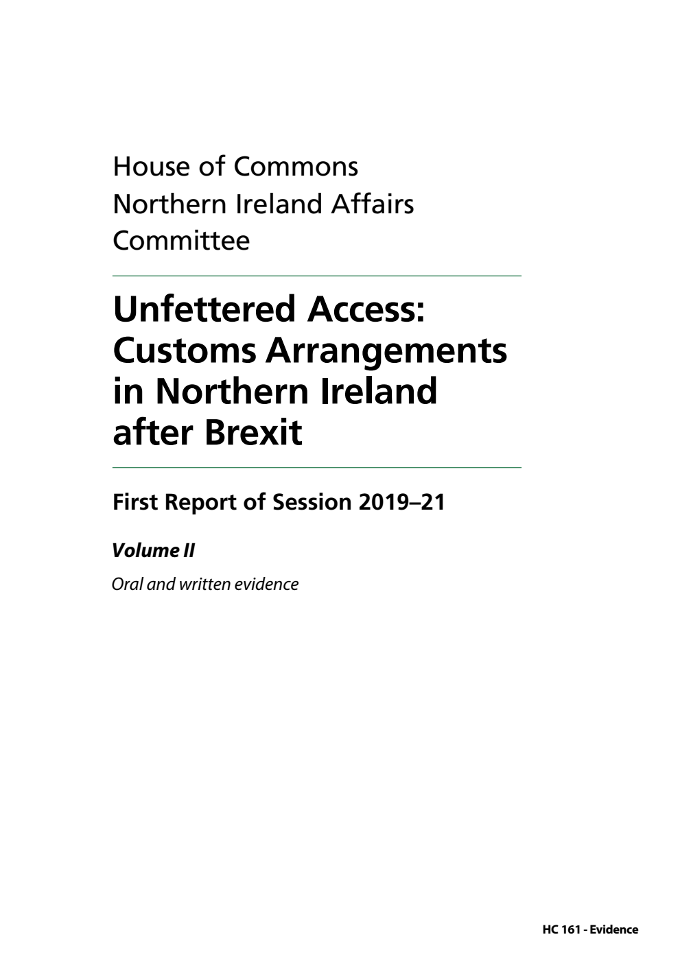 Northern Ireland Affairs Committee 1st Report. Unfettered Access: Customs Arrangements in Northern Ireland after Brexit Volume 2. Oral and written evidence