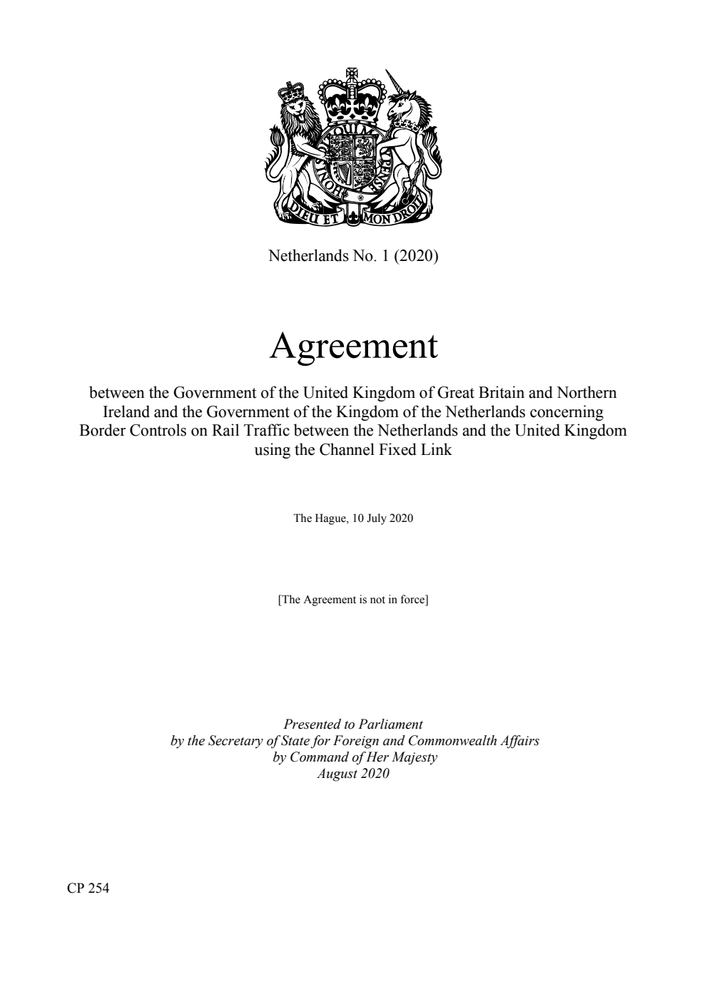 Netherlands No. 1 (2020). Agreement between the Government of the United Kingdom of Great Britain and Northern Ireland and the Government of the Kingdom of the Netherlands concerning Border Controls on Rail Traffic between the Netherlands and the United Kingdom using the Channel Fixed Link. The Hague, 10 July 2020