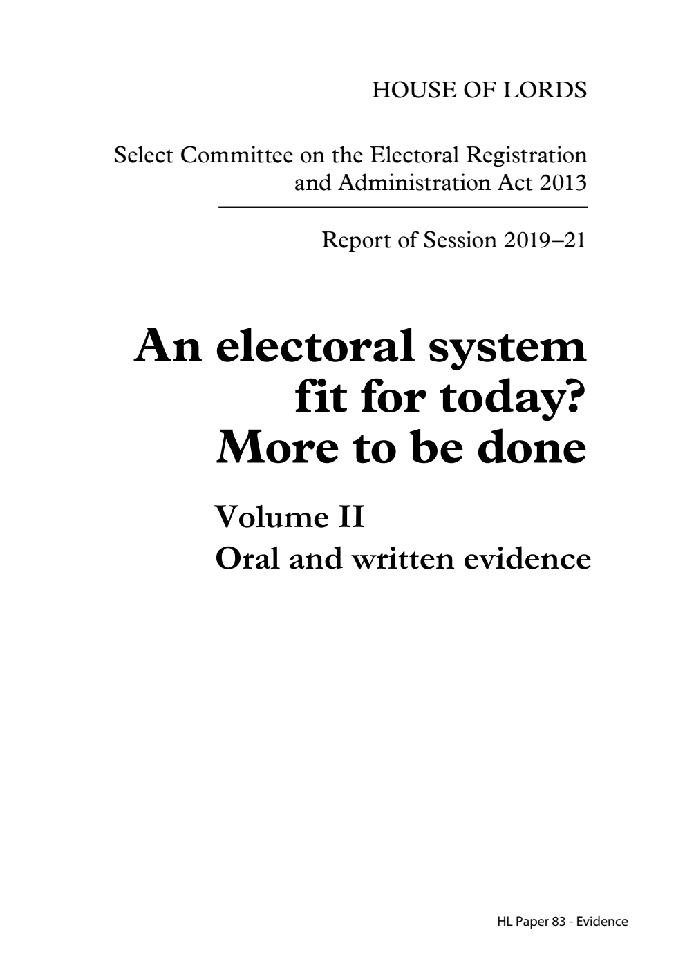 Electoral Registration and Administration Act 2013 Committee 1st Report. An electoral system fit for today? More to be done Volume 2. Oral and written evidence