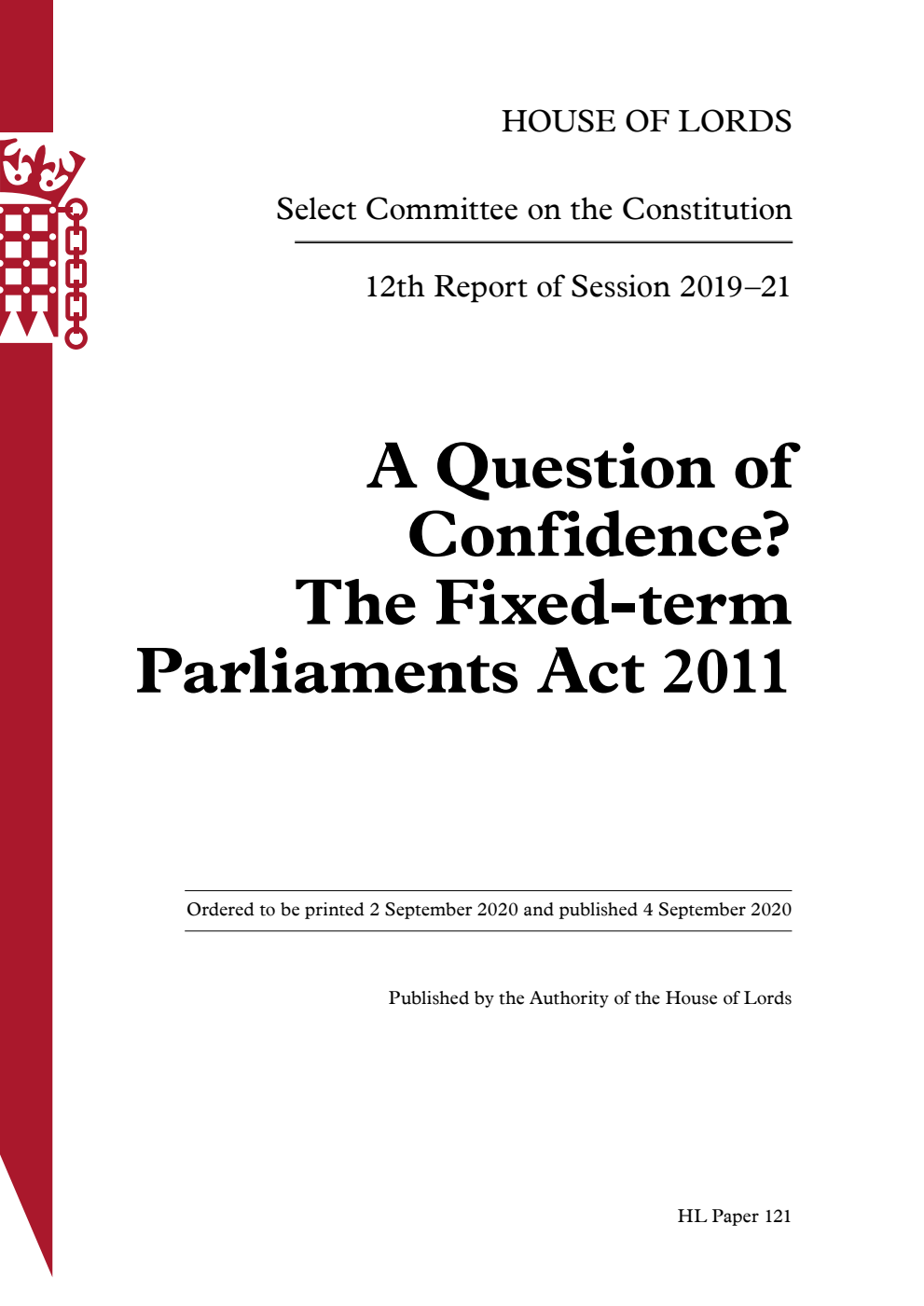 Constitution Committee 12th Report. A Question of Confidence? The Fixed-term Parliaments Act 2011 Volume 1. Report