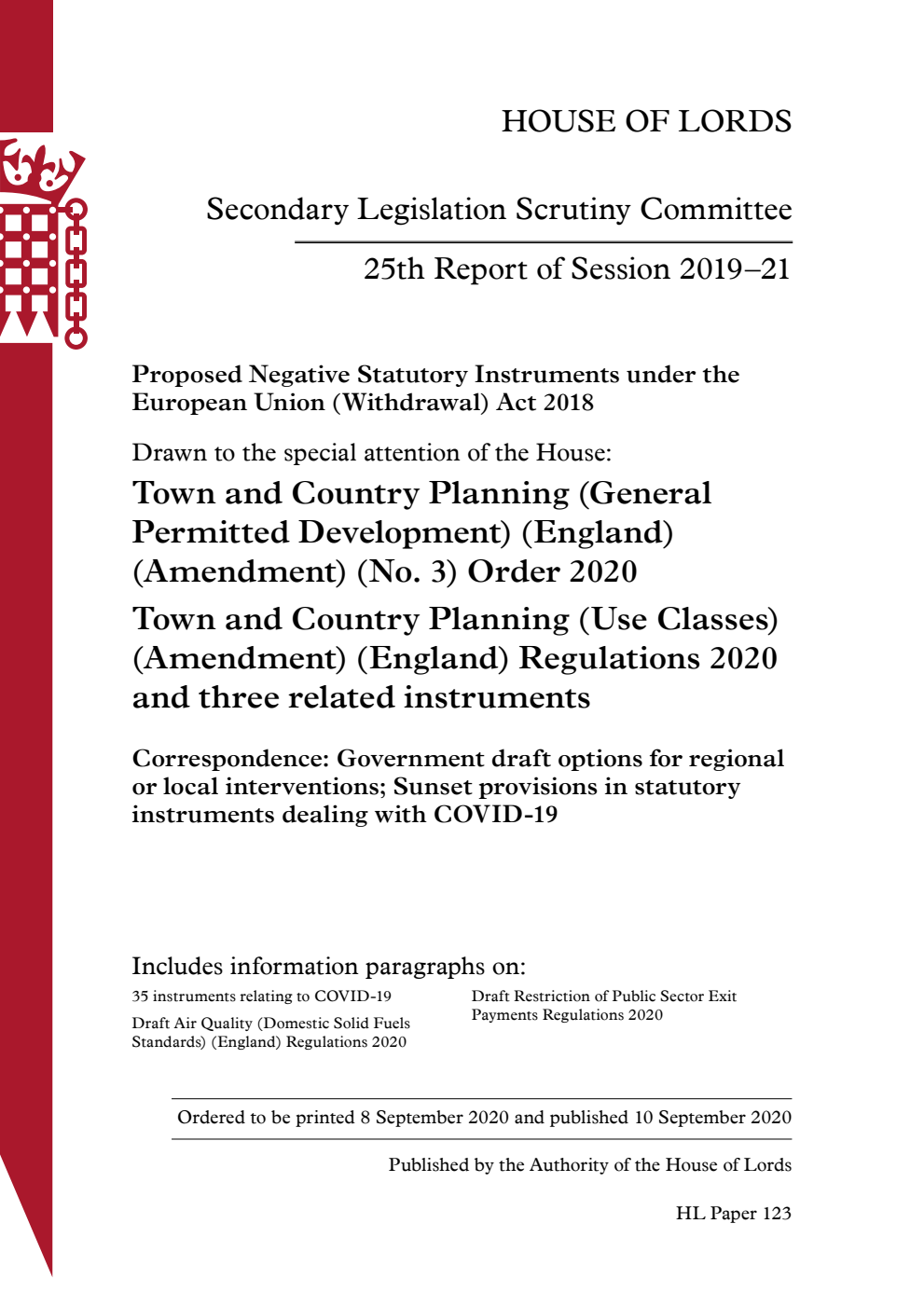 Secondary Legislation Scrutiny Committee 25th Report. Proposed Negative Statutory Instruments under the European Union (Withdrawal) Act 2018. Drawn to the special attention of the House: Town and Country Planning (General Permitted Development) (England) (Amendment) (No. 3) Order 2020. Town and Country Planning (Use Classes) (Amendment) (England) Regulations 2020 and three related instruments