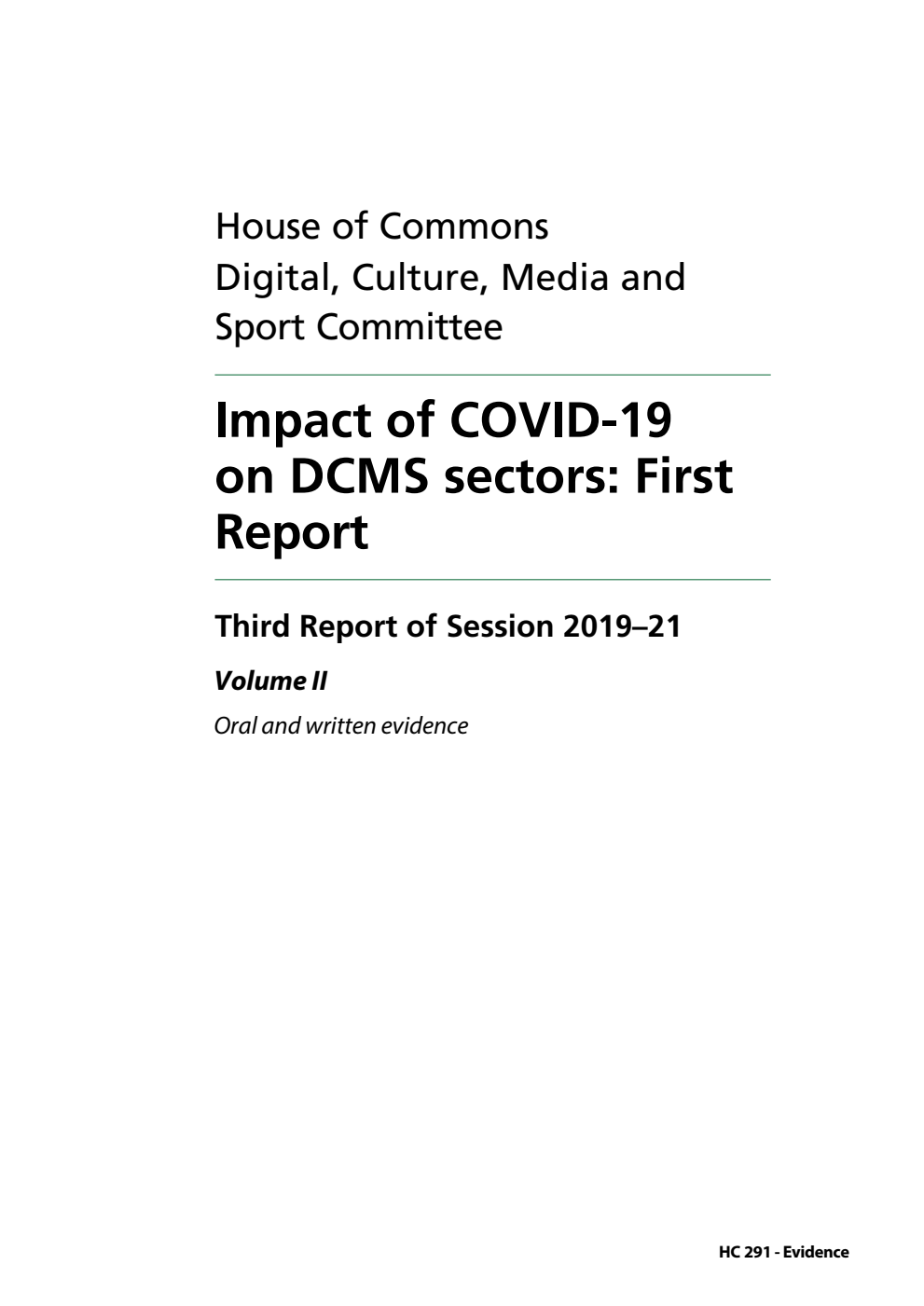Digital, Culture, Media and Sport Committee 3rd Report. Impact of COVID-19 on DCMS sectors: First Report Volume 2. Oral and written evidence