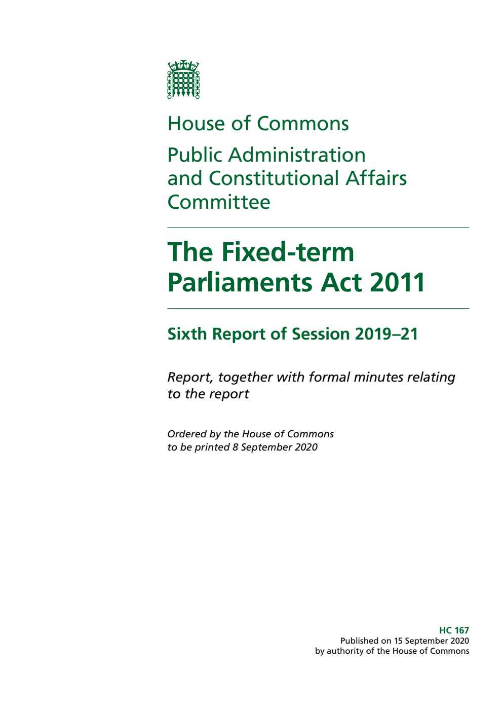 Public Administration and Constitutional Affairs Committee 6th Report. The Fixed-term Parliaments Act 2011 Volume 1. Report