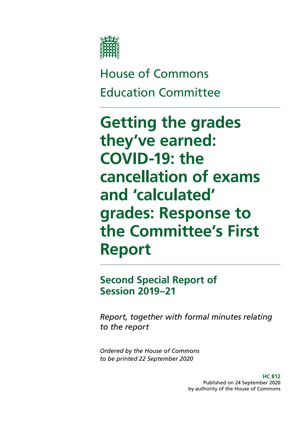 Education Committee 2nd Special Report. Getting the grades they’ve earned: COVID-19: the cancellation of exams and ‘calculated’ grades: Response to the Committee’s First Report