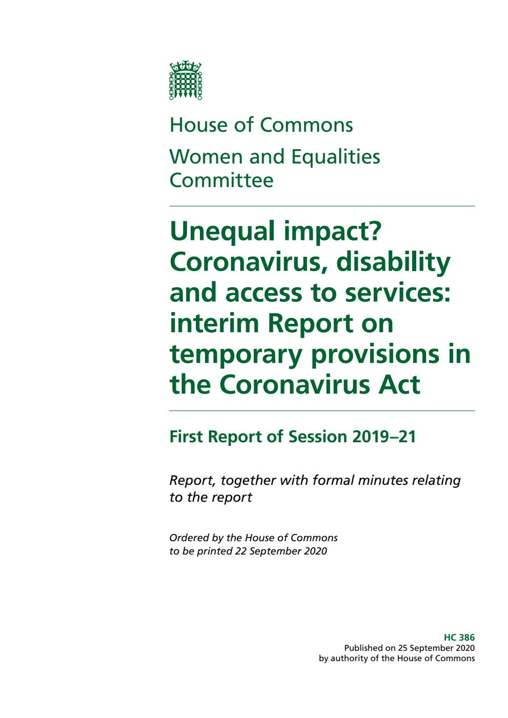 Women and Equalities Committee 1st Report. Unequal impact? Coronavirus, disability and access to services: interim Report on temporary provisions in the Coronavirus Act Volume 1. Report