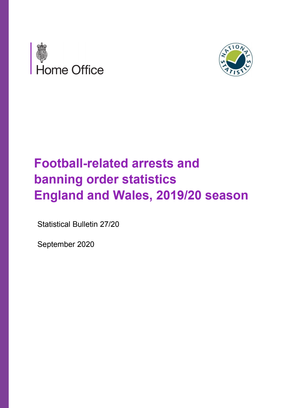 Home Office Statistical Bulletin 27/20 Football-related arrests and banning order statistics England and Wales, 2019/20 season