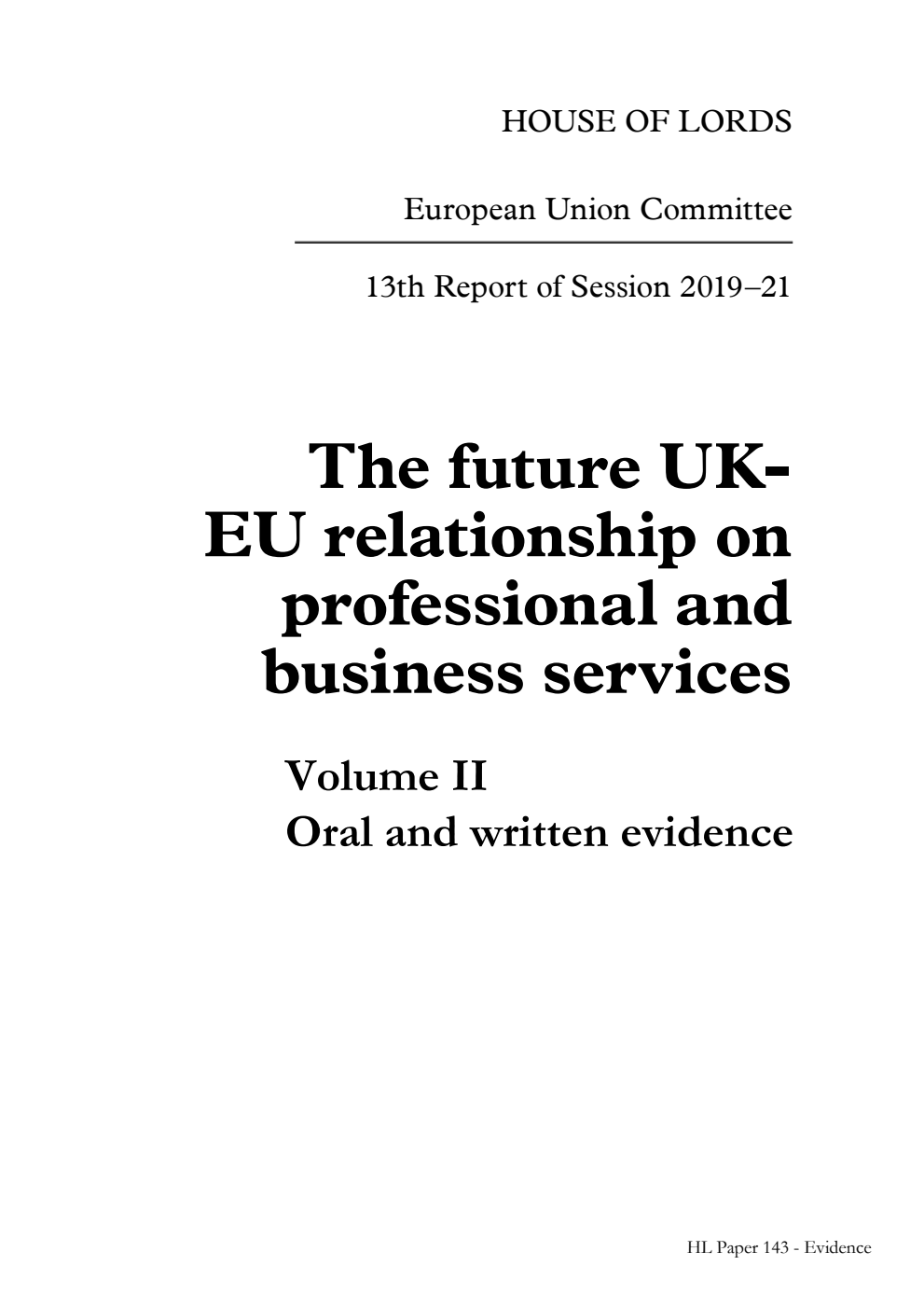 European Union Committee 13th Report. The future UK-EU relationship on professional and business services Volume 2. Oral and written evidence