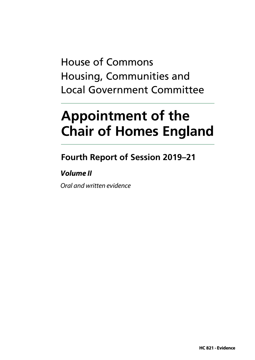 Housing, Communities and Local Government Committee 4th Report. Appointment of the Chair of Homes England Volume 2. Oral evidence