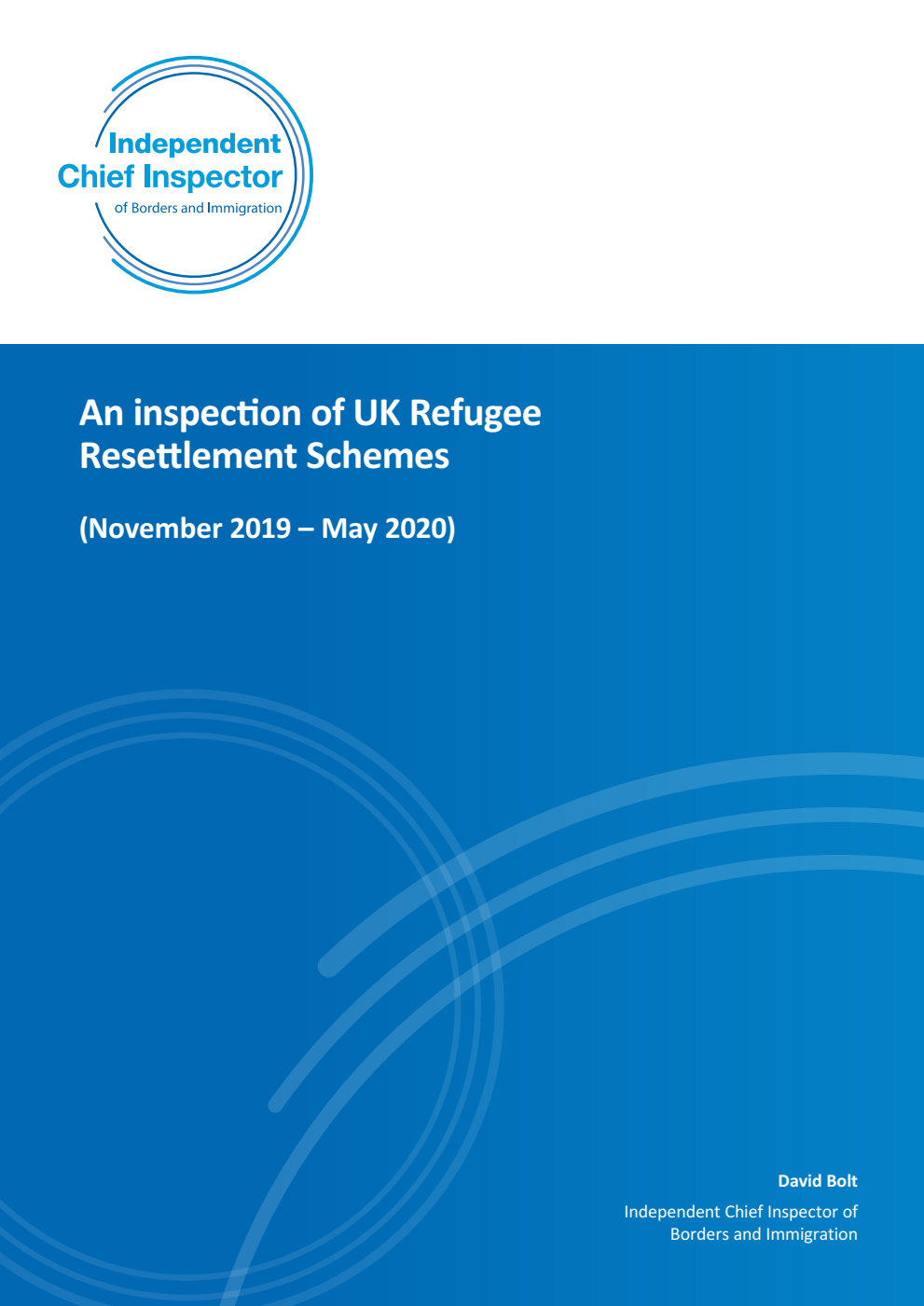 An inspection of UK Refugee Resettlement Schemes (November 2019 – May 2020)