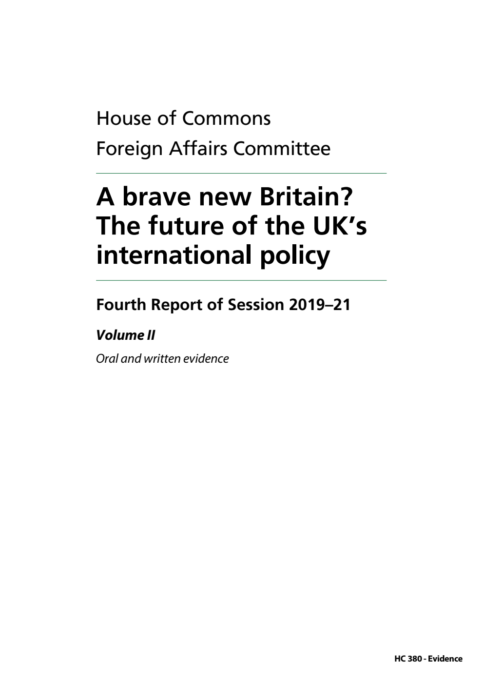 Foreign Affairs Committee 4th Report. A brave new Britain? The future of the UK’s international policy Volume 2. Oral and written evidence