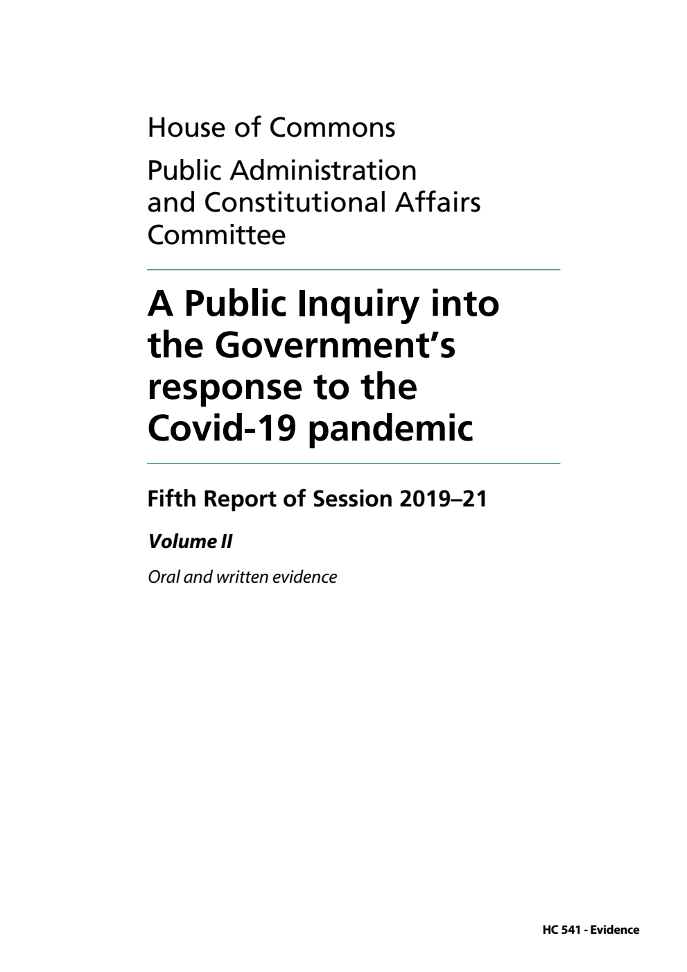 Public Administration and Constitutional Affairs Committee 5th Report. A Public Inquiry into the Government’s response to the Covid-19 pandemic Volume 2. Oral and written evidence