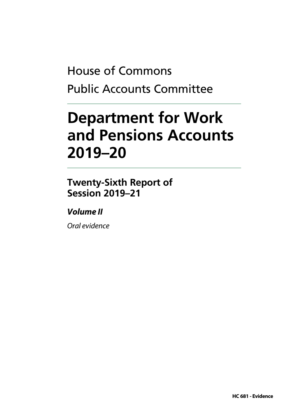 Public Accounts Committee 26th Report. Department for Work and Pensions Accounts 2019–20 Volume 2. Oral evidence