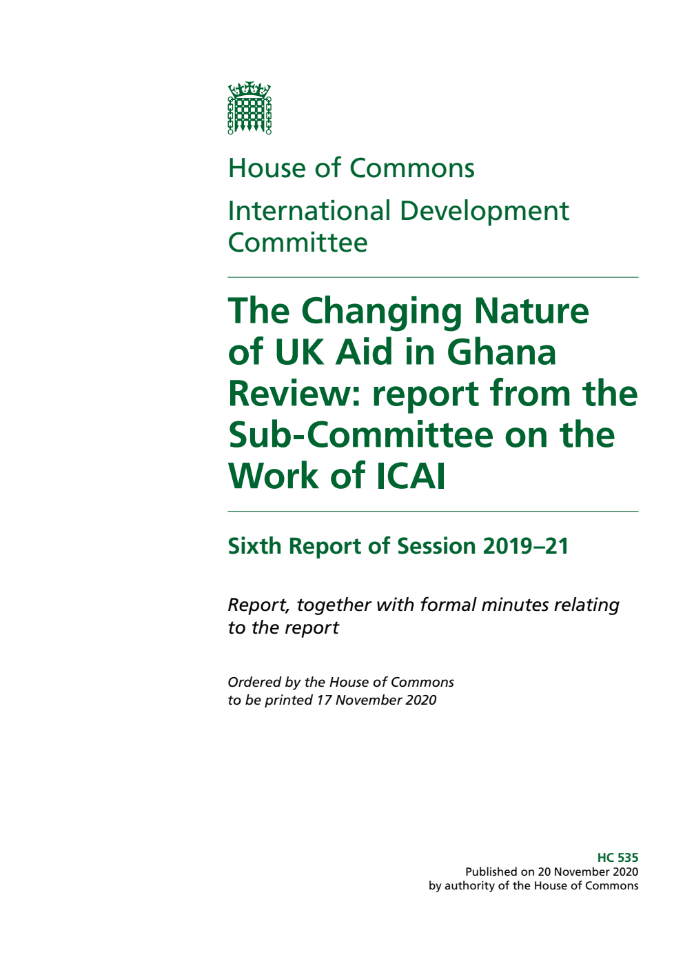 International Development Committee 6th Report. The Changing Nature of UK Aid in Ghana Review: report from the Sub-Committee on the Work of ICAI Volume 1. Report