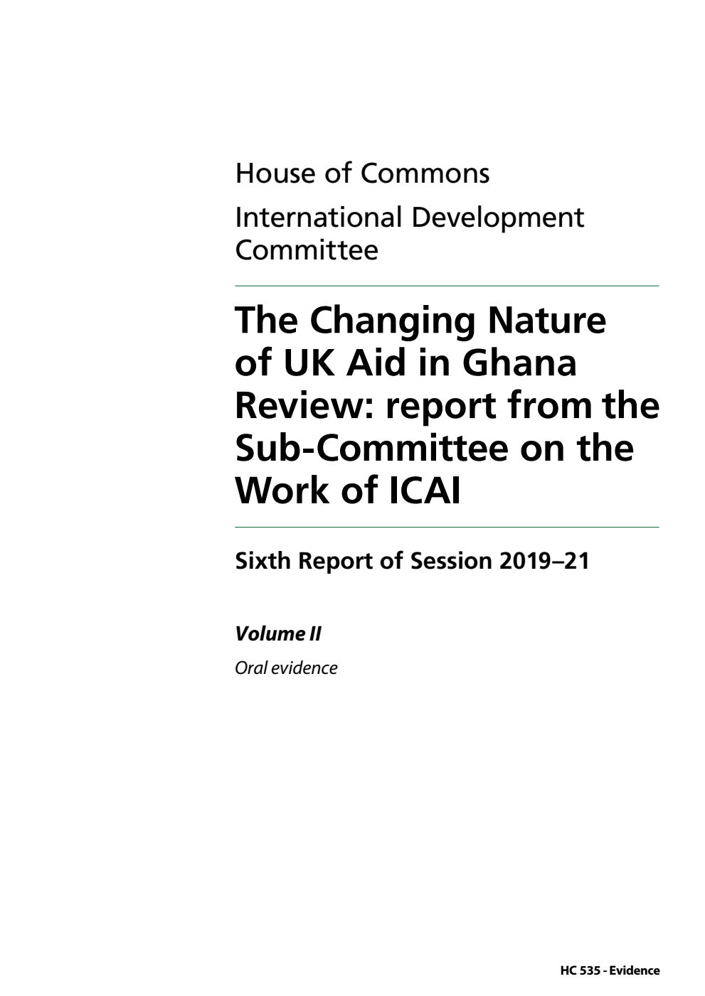 International Development Committee 6th Report. The Changing Nature of UK Aid in Ghana Review: report from the Sub-Committee on the Work of ICAI Volume 2. Oral evidence