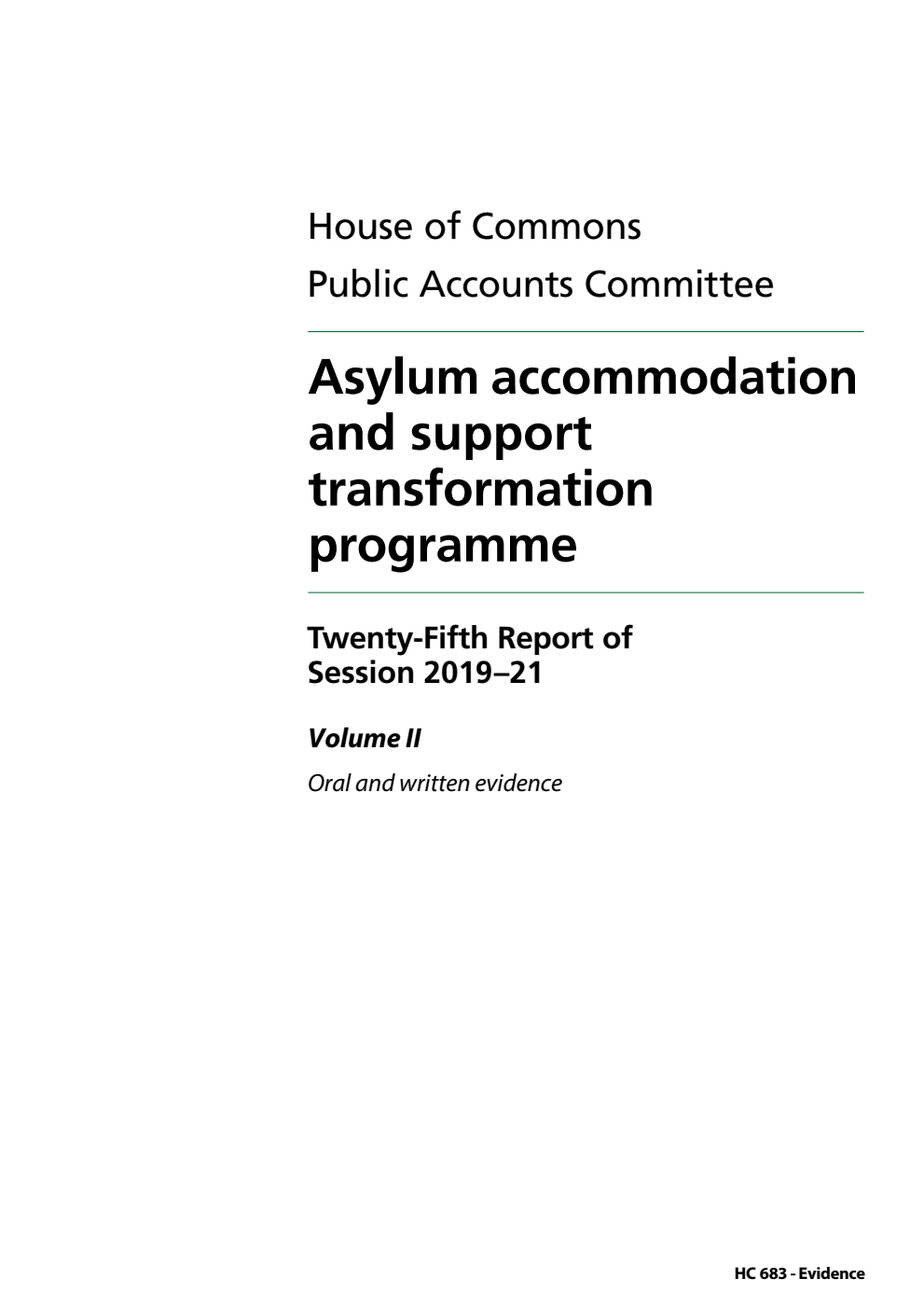 Public Accounts Committee 25th Report. Asylum accommodation and support transformation programme Volume 2. Oral and written evidence