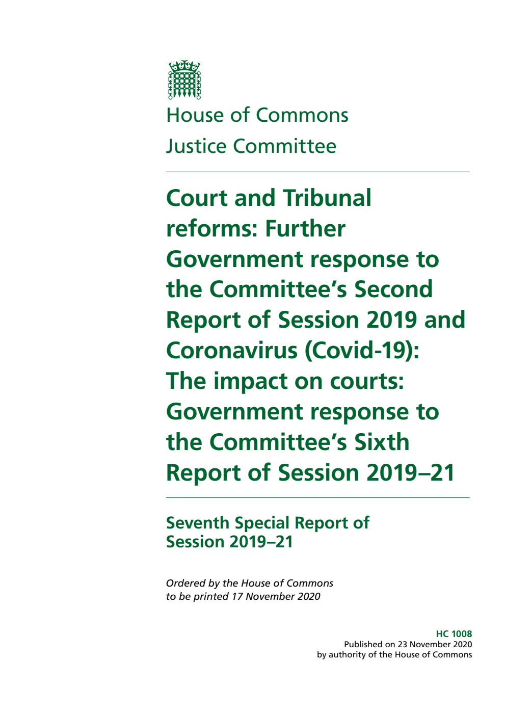 Justice Committee 7th Special Report. Court and Tribunal reforms: Further Government response to the Committee’s Second Report of Session 2019 and Coronavirus (Covid-19): The impact on courts: Government response to the Committee’s Sixth Report of Session 2019–21