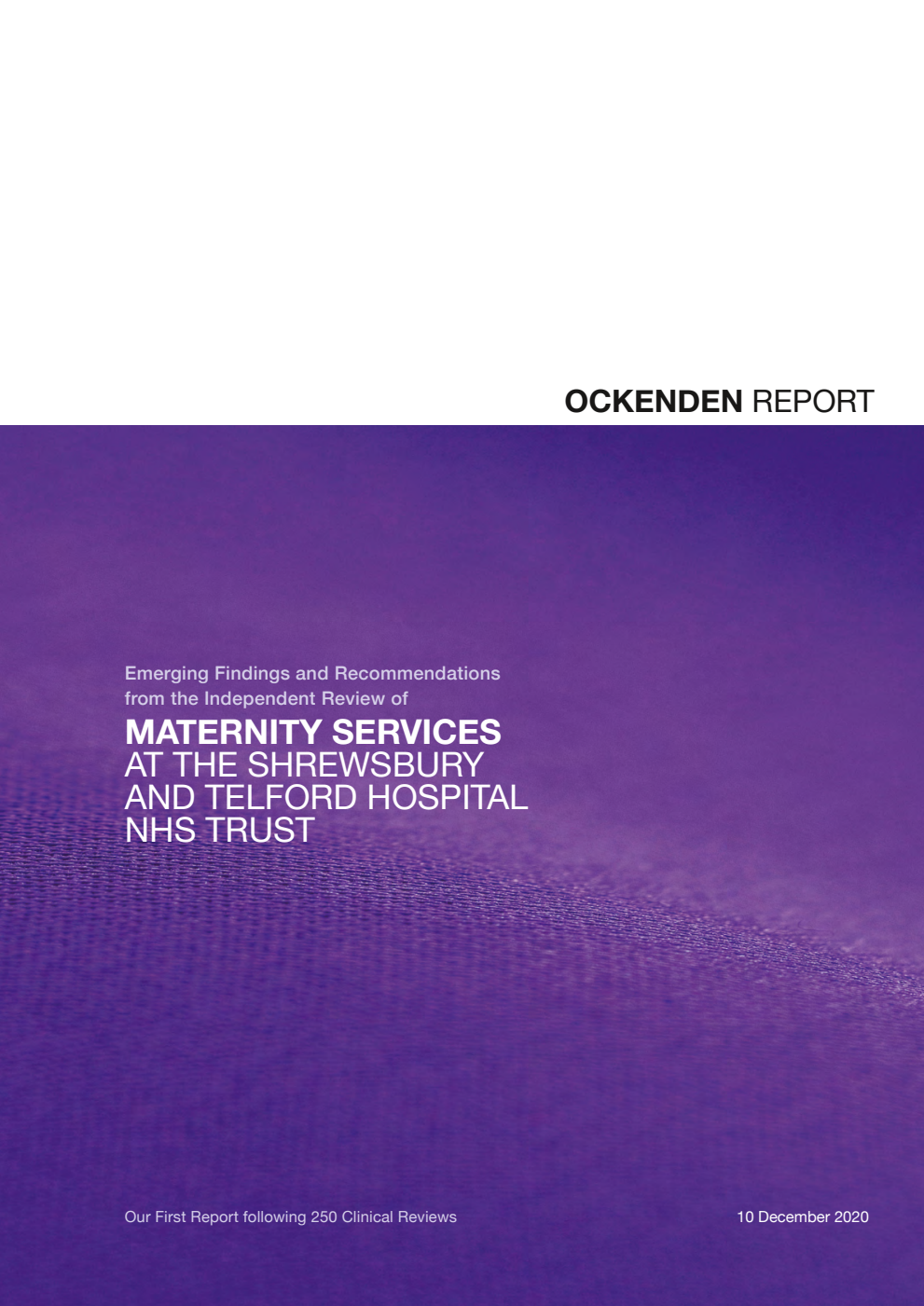 The Ockenden review. Emerging Findings and Recommendations from the Independent Review of Maternity Services at The Shrewsbury and Telford Hospital NHS Trust. Our First Report following 250 Clinical Reviews