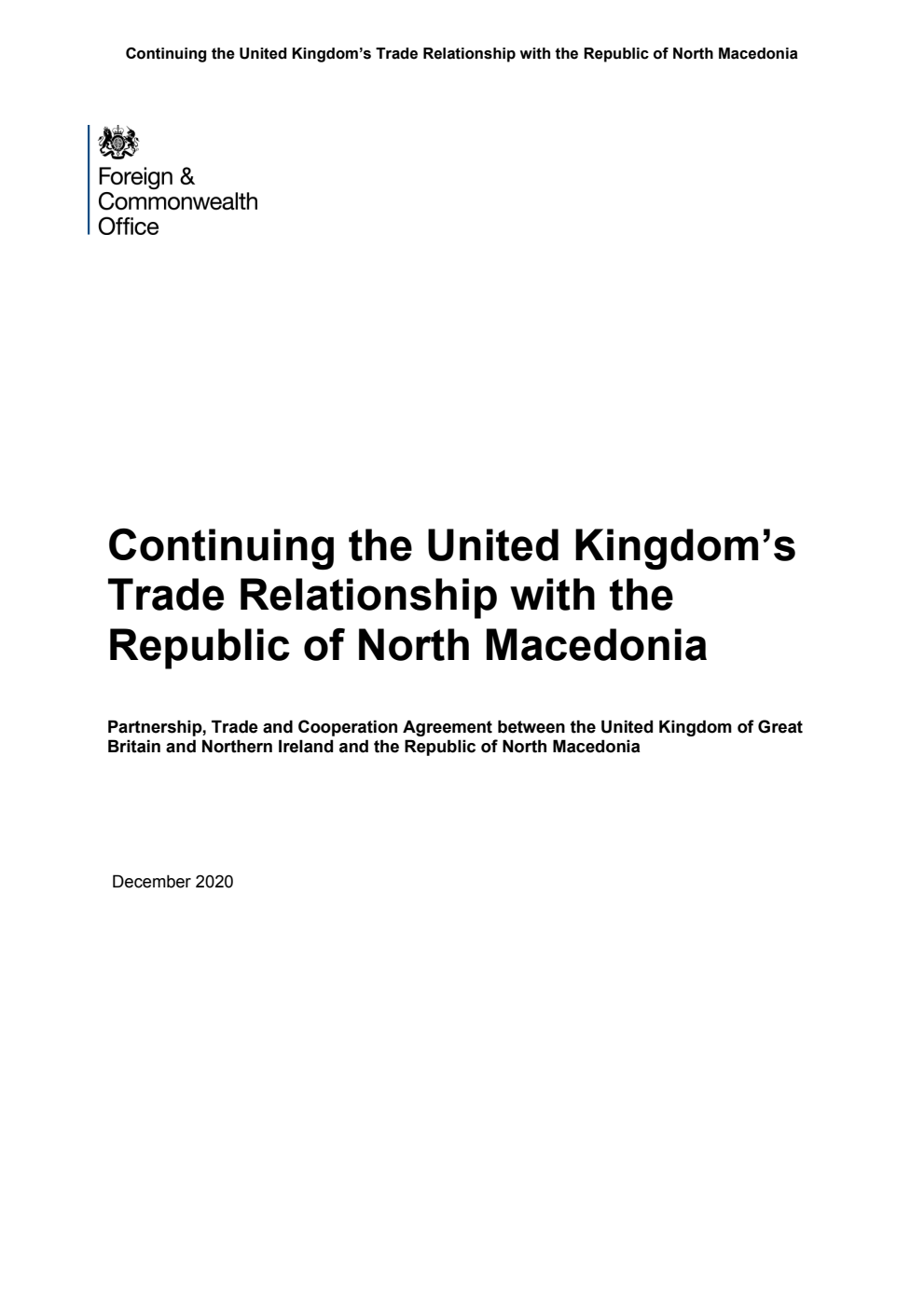 Continuing the United Kingdom’s Trade Relationship with the Republic of North Macedonia. Partnership, Trade and Cooperation Agreement between the United Kingdom of Great Britain and Northern Ireland and the Republic of North Macedonia. December 2020