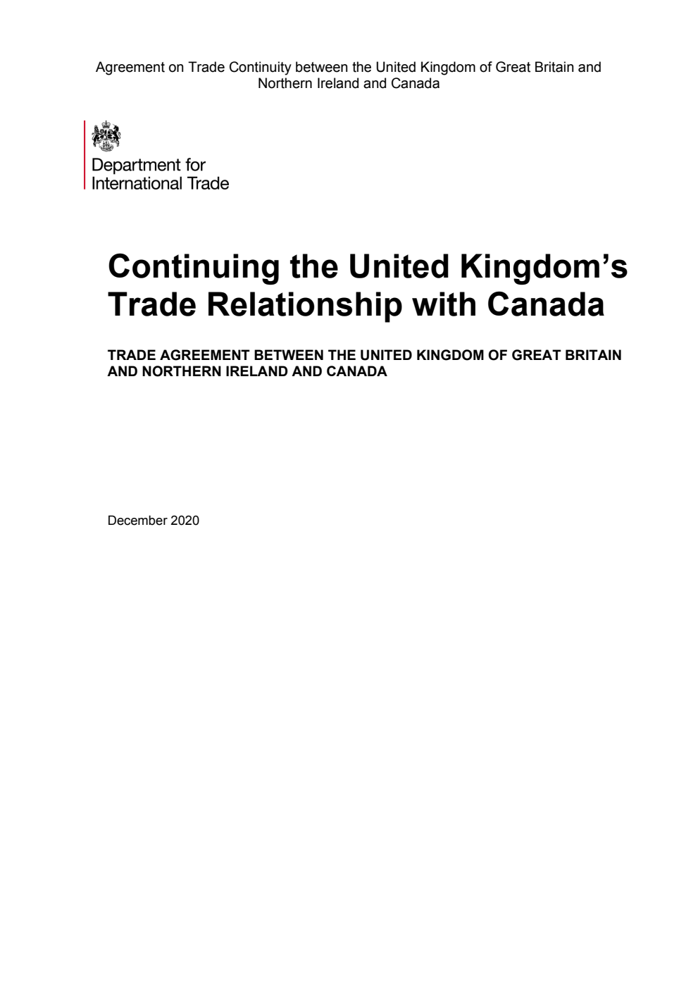 Continuing the United Kingdom’s Trade Relationship with Canada. Trade Agreement between the United Kingdom of Great Britain and Northern Ireland and Canada. December 2020