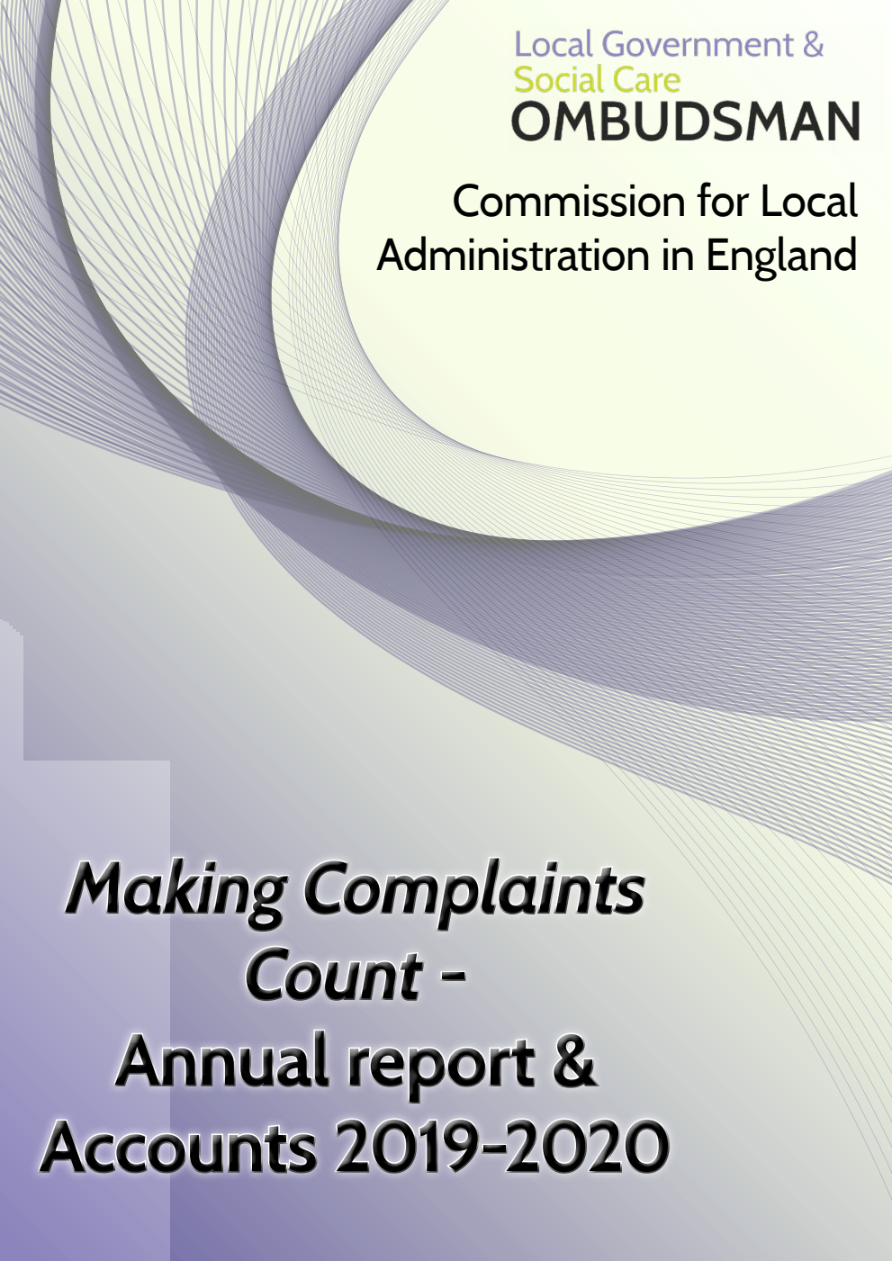 Commission for Local Administration in England. Local Government and Social Care Ombudsman Annual Report & Accounts 2019-20 (for the year ended 31 March 2020)