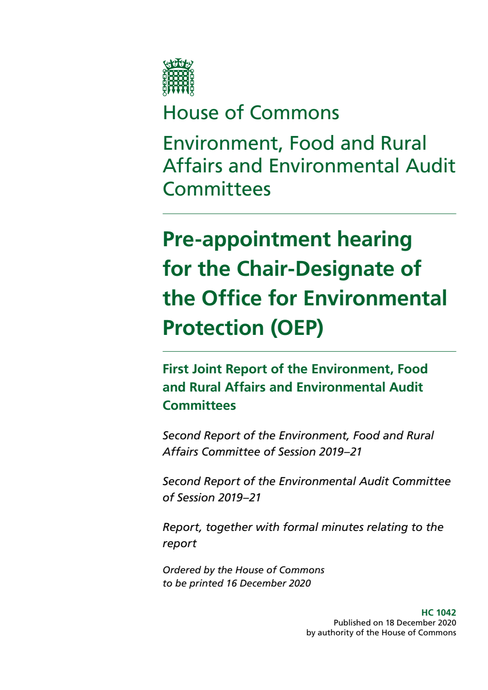 Environment, Food and Rural Affairs Committee (2nd Report) and Environmental Audit Committee (2nd Report) 1st Joint Report. Pre-appointment hearing for the Chair-Designate of the Office for Environmental Protection (OEP) Volume 1. Report