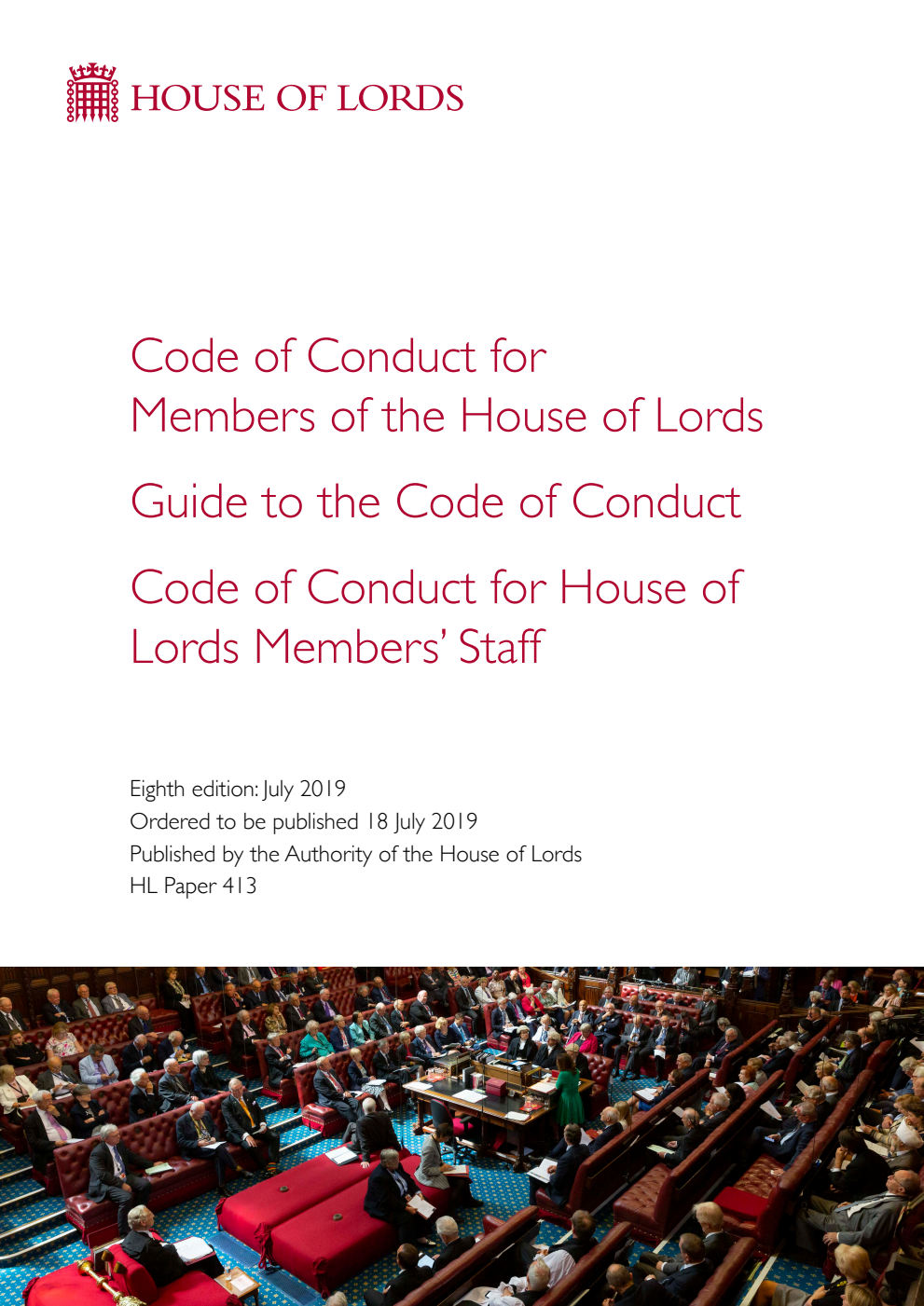 Code of Conduct for Members of the House of Lords. Guide to the Code of Conduct. Code of Conduct for House of Lords Members' Staff. 8th Edition