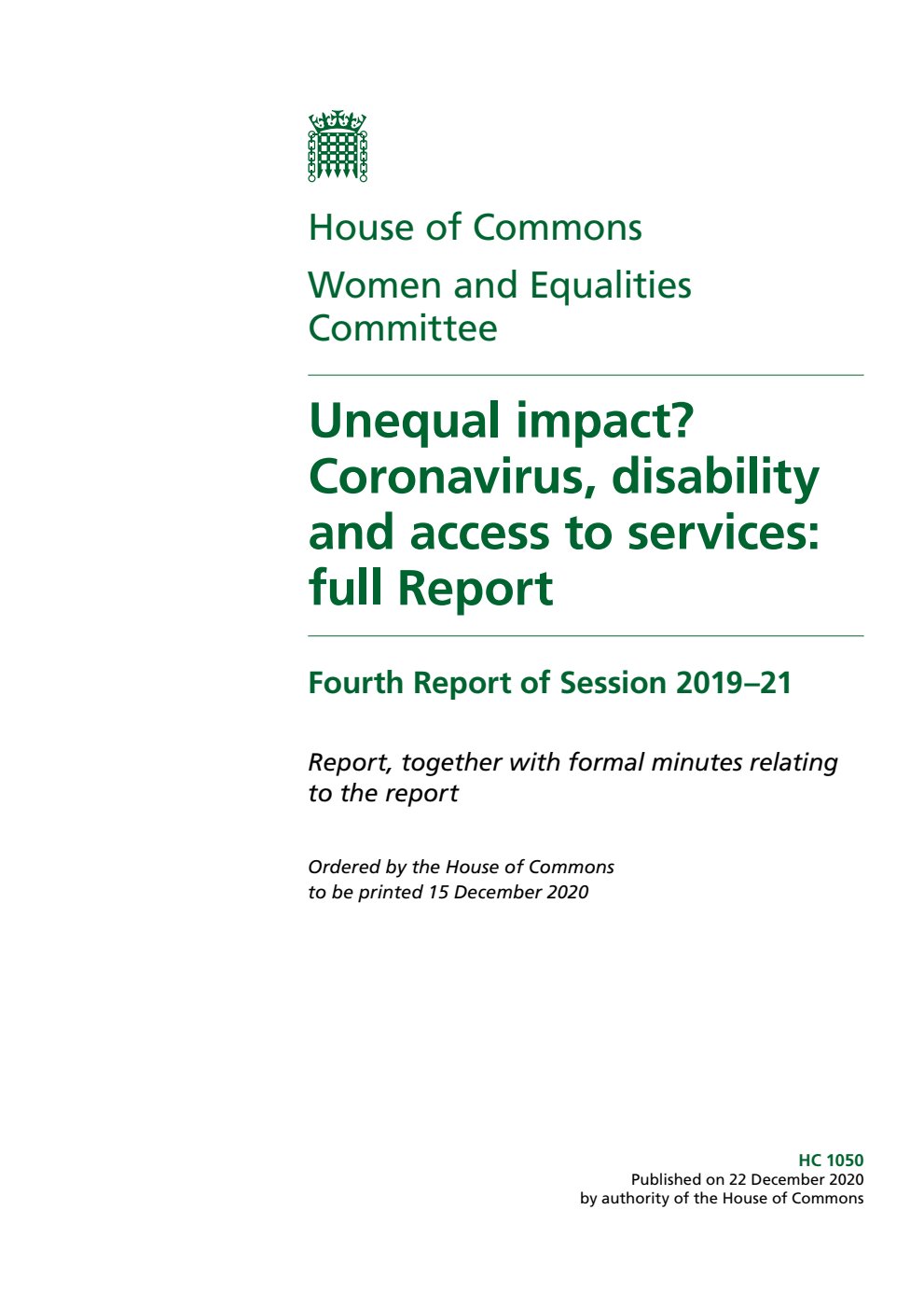 Women and Equalities Committee 4th Report. Unequal impact? Coronavirus, disability and access to services: full Report Volume 1. Report