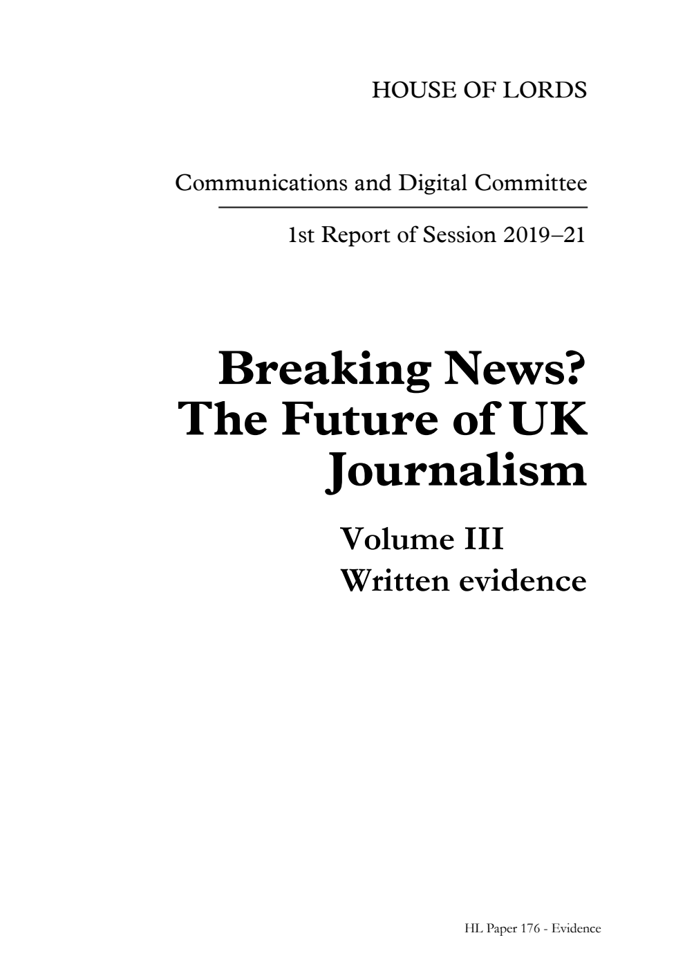 Communications and Digital Committee 1st Report. Breaking News? The Future of UK Journalism Volume 3. Written evidence