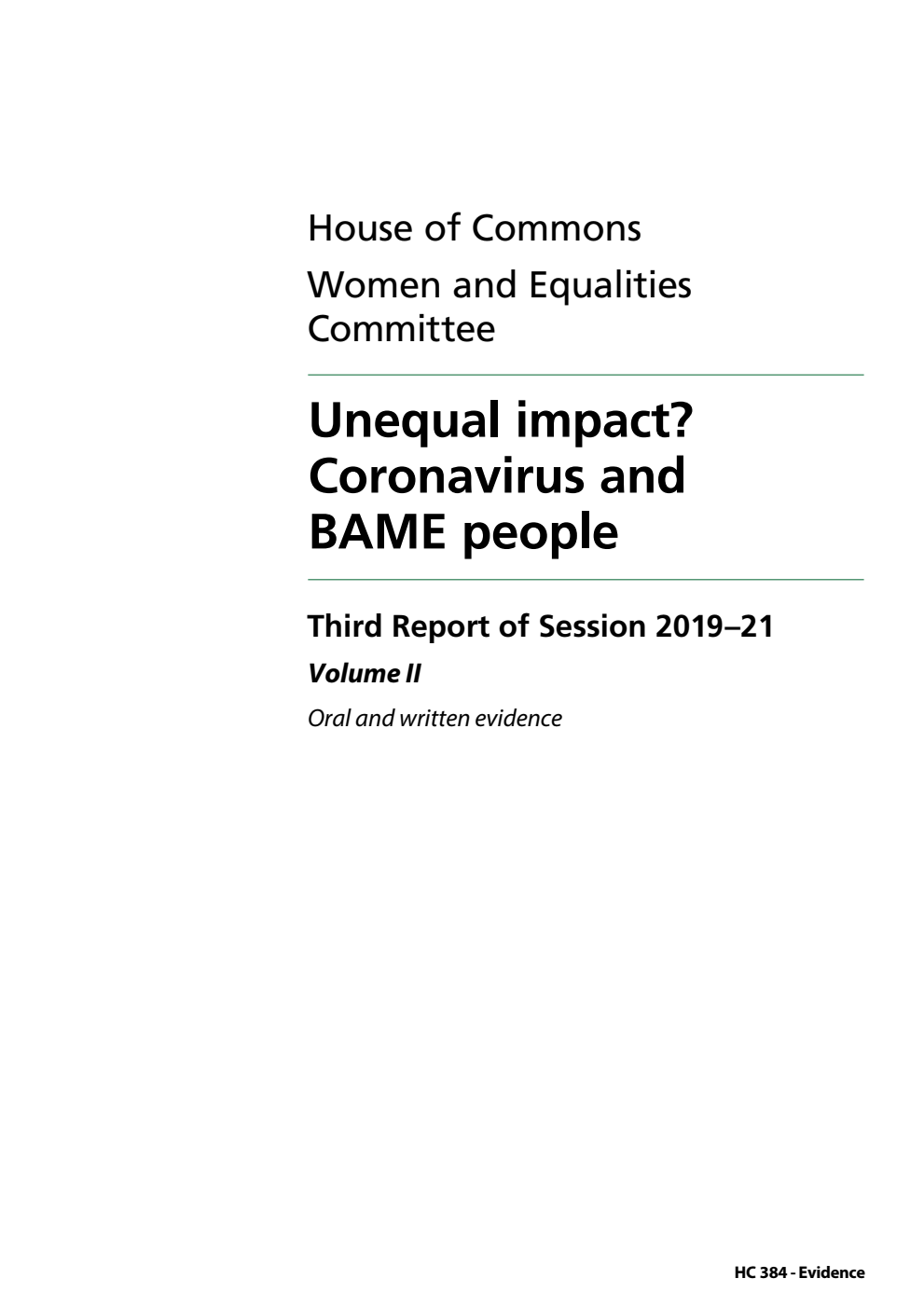 Women and Equalities Committee 3rd Report. Unequal impact? Coronavirus and BAME people Volume 2. Oral and written evidence