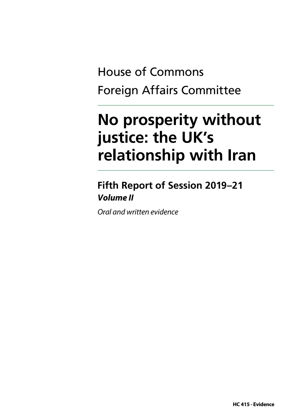 Foreign Affairs Committee 5th Report. No prosperity without justice: the UK’s relationship with Iran Volume 2. Oral and written evidence