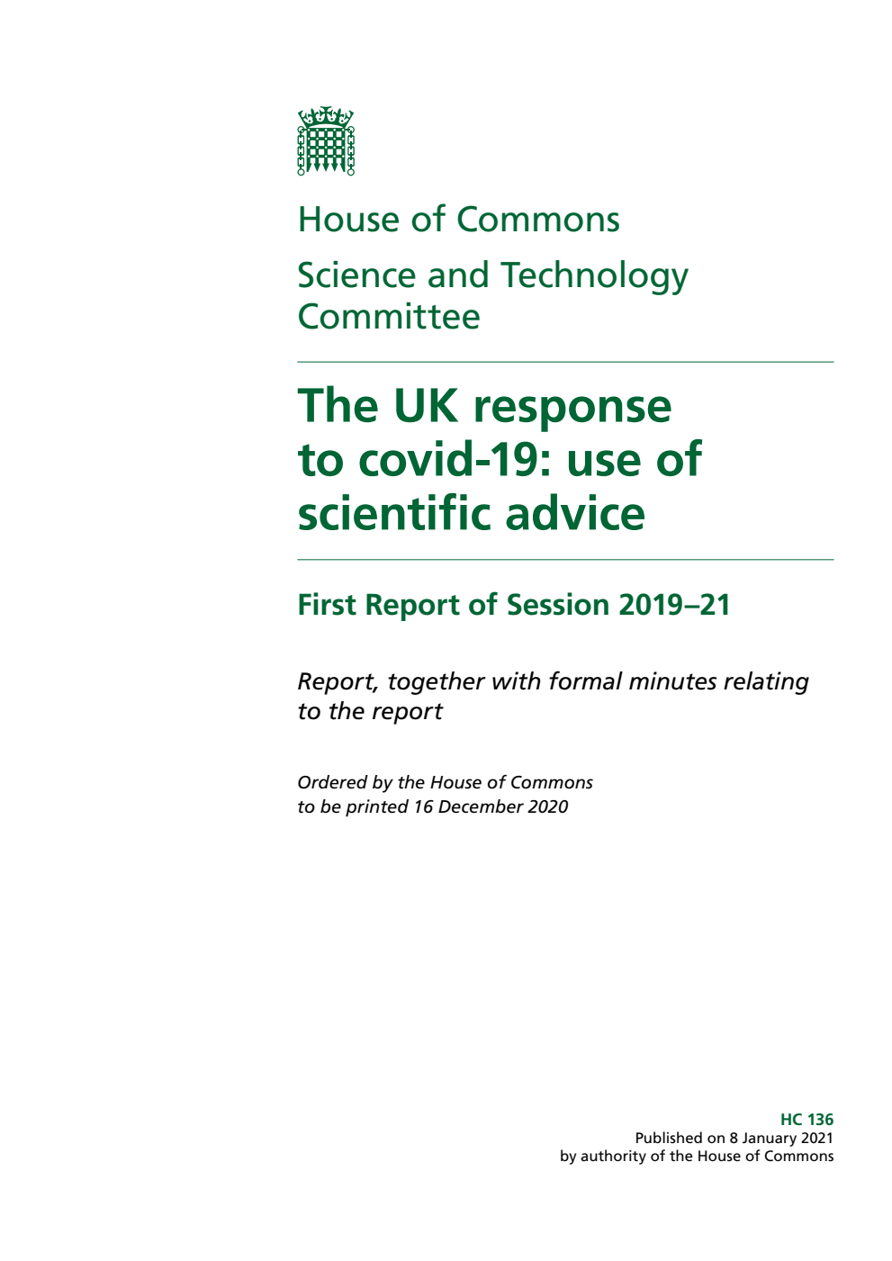 Science and Technology Committee 1st Report. The UK response to covid-19: use of scientific advice Volume 1. Report