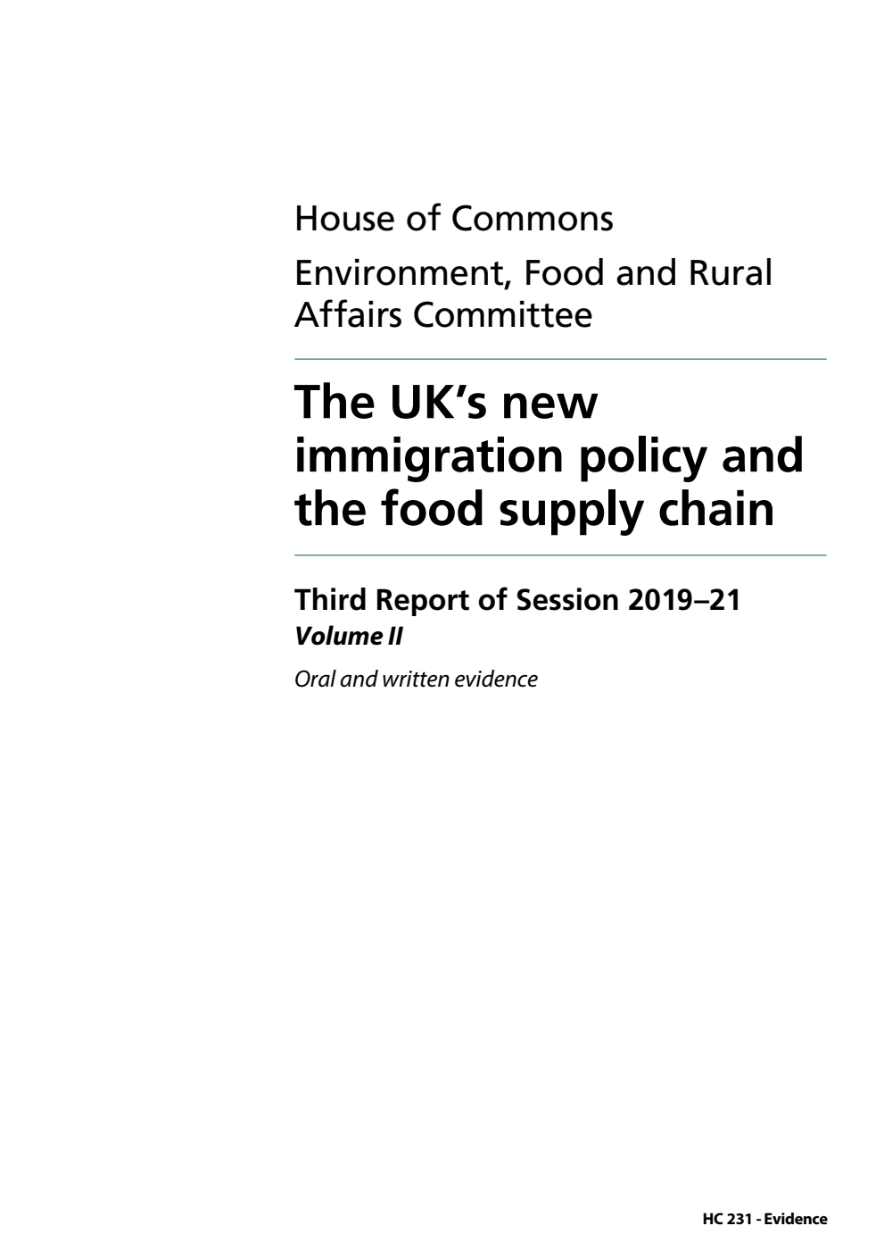 Environment, Food and Rural Affairs Committee 3rd Report. The UK’s new immigration policy and the food supply chain Volume 2. Oral and written evidence
