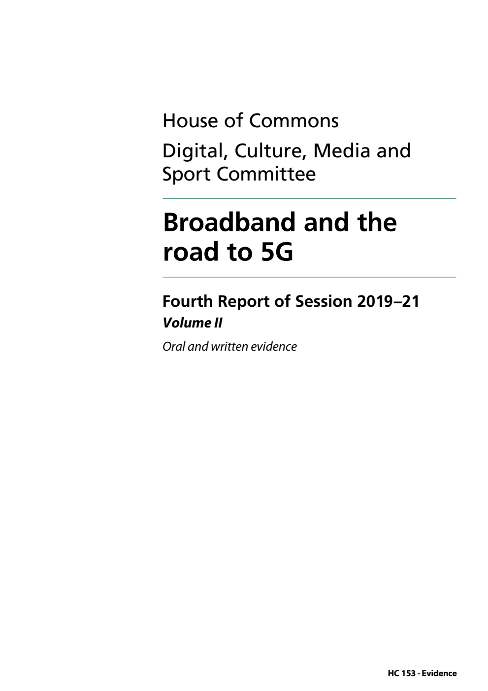 Digital, Culture, Media and Sport Committee 4th Report. Broadband and the road to 5G Volume 2. Oral and written evidence