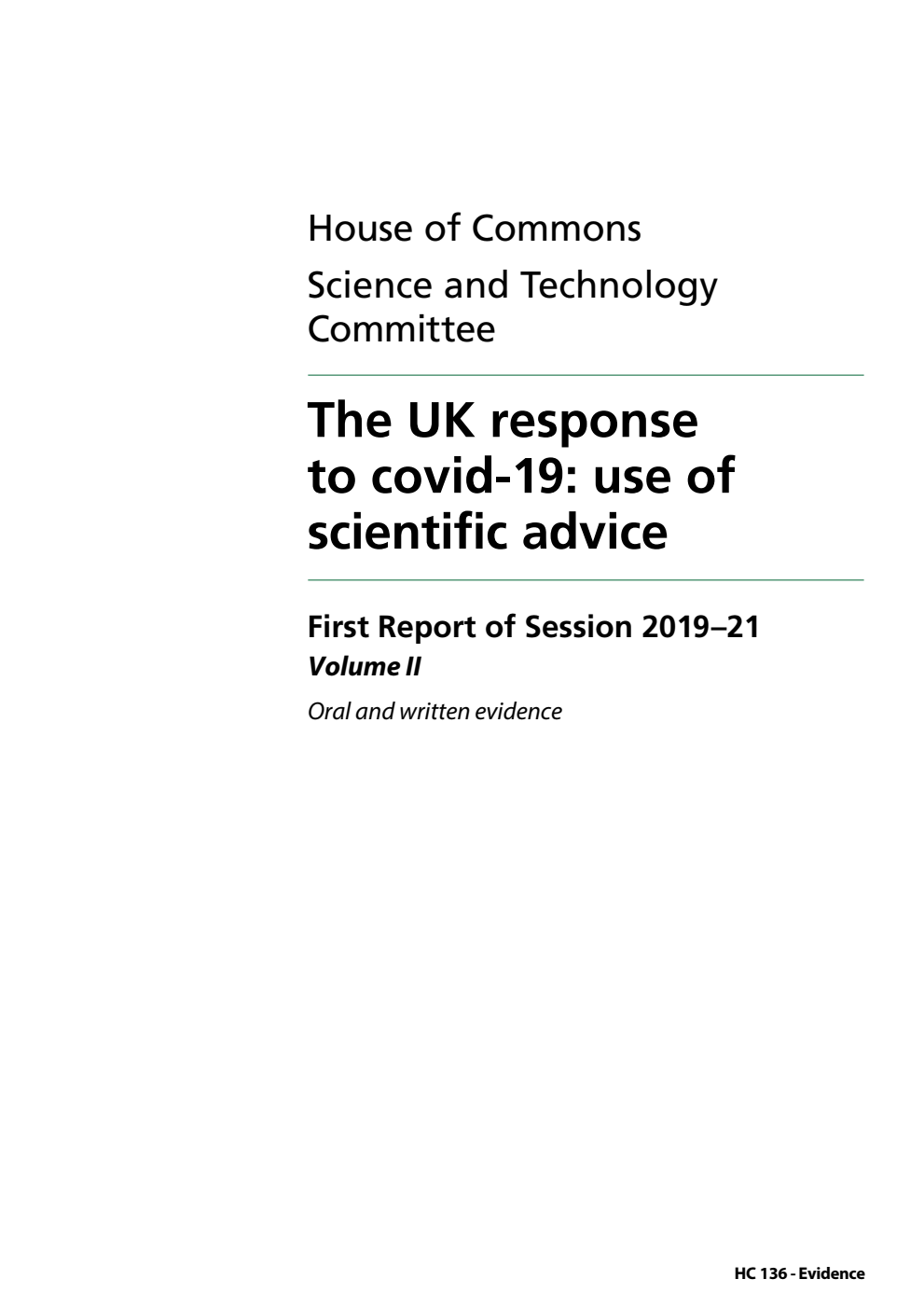 Science and Technology Committee 1st Report. The UK response to covid-19: use of scientific advice Volume 2. Oral and written evidence