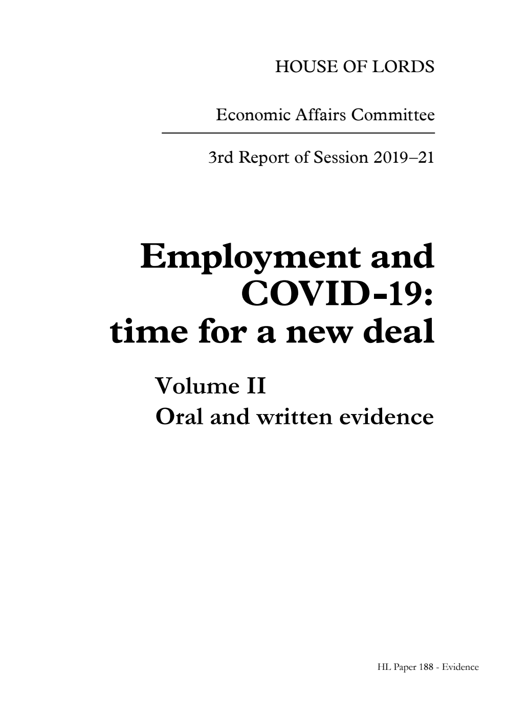 Economic Affairs Committee 3rd Report. Employment and COVID-19: time for a new deal Volume 2. Oral and written evidence