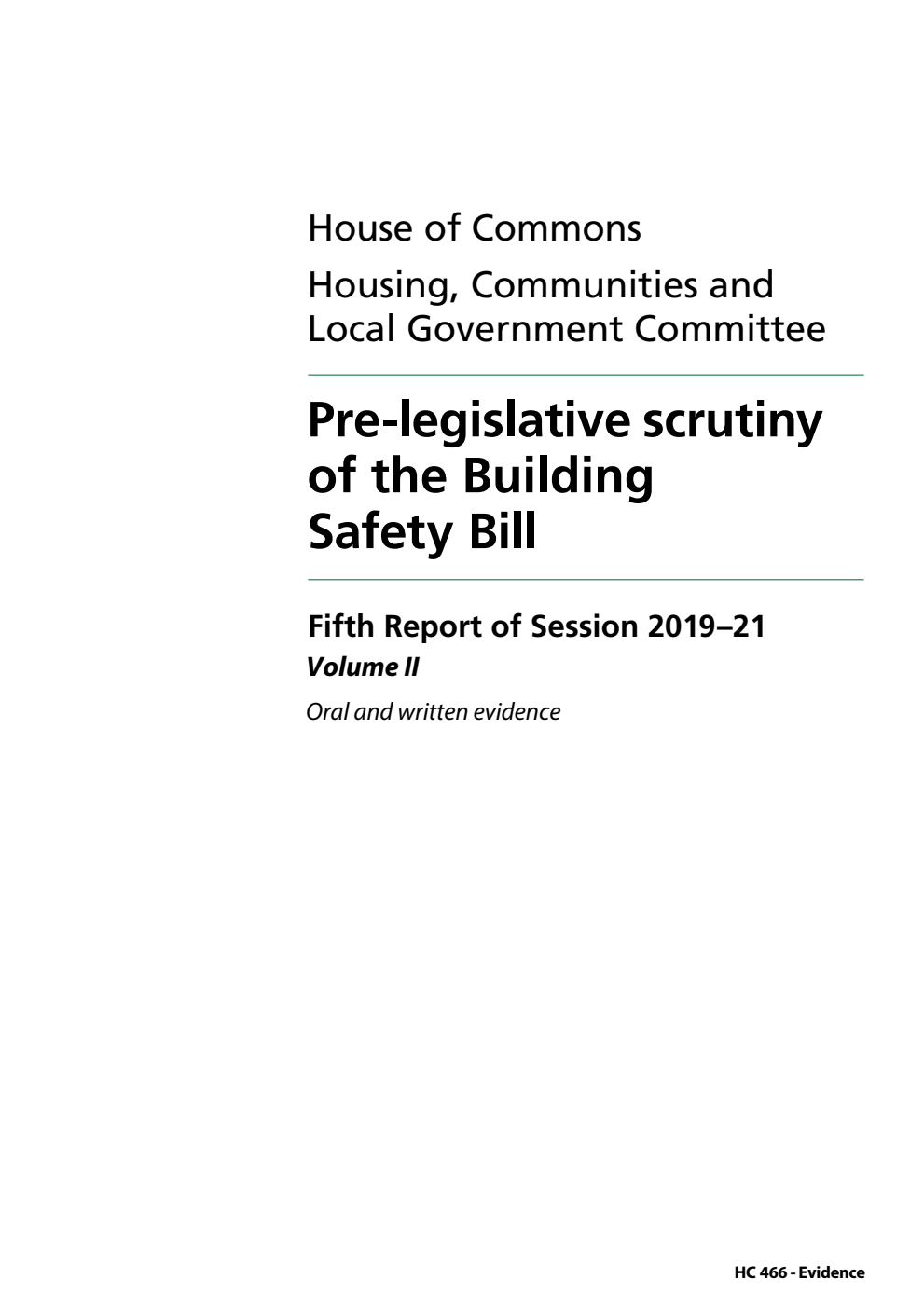 Housing, Communities and Local Government Committee 5th Report. Pre-legislative scrutiny of the Building Safety Bill Volume 2. Oral and written evidence