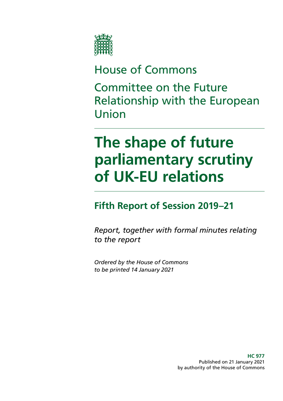 Future Relationship with the European Union Committee 5th Report. The shape of future parliamentary scrutiny of UK-EU relations Volume 1. Report