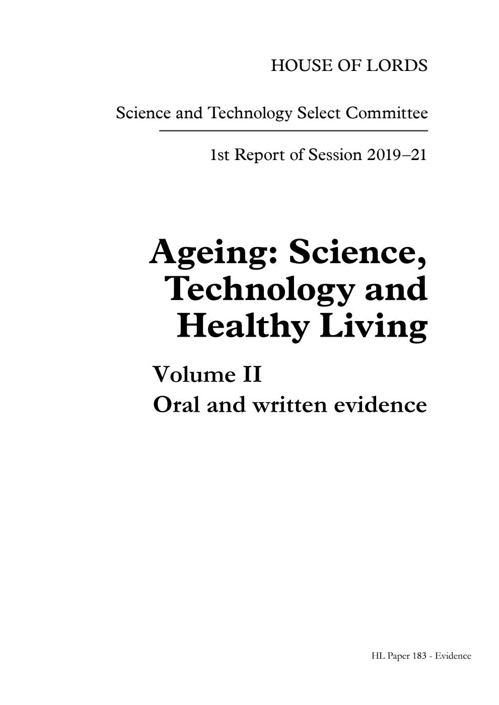 Science and Technology Select Committee 1st Report. Ageing: Science, Technology and Healthy Living Volume 2. Oral and written evidence