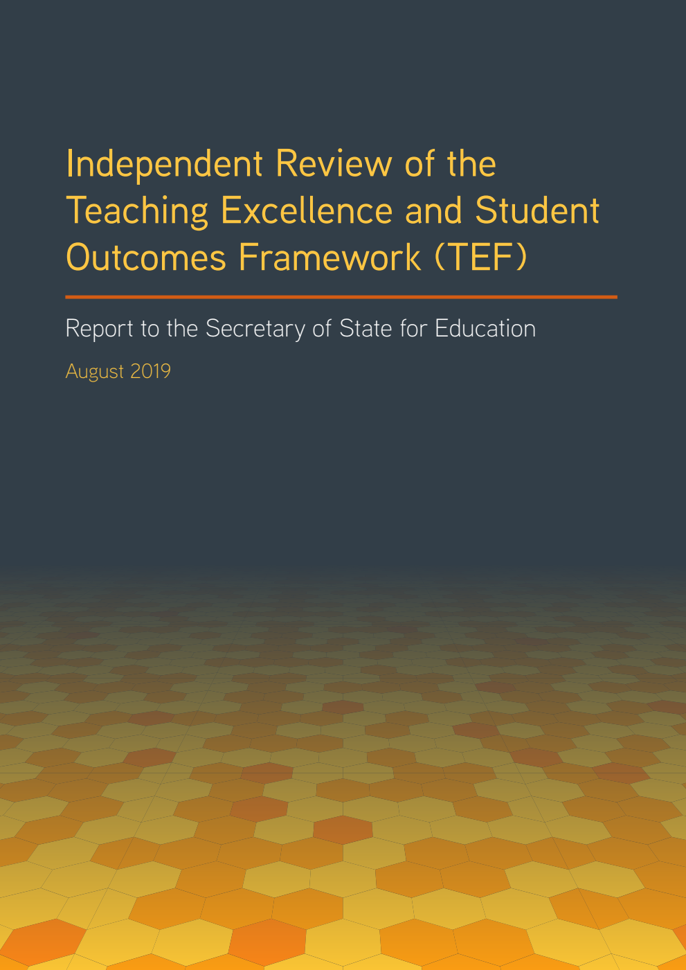 Independent Review of the Teaching Excellence and Student Outcomes Framework (TEF). Report to the Secretary of State for Education