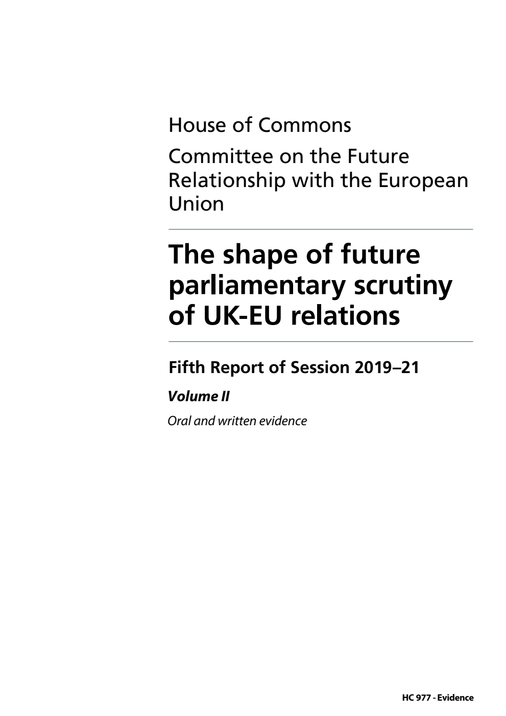 Future Relationship with the European Union Committee 5th Report. The shape of future parliamentary scrutiny of UK-EU relations Volume 2. Oral and written evidence