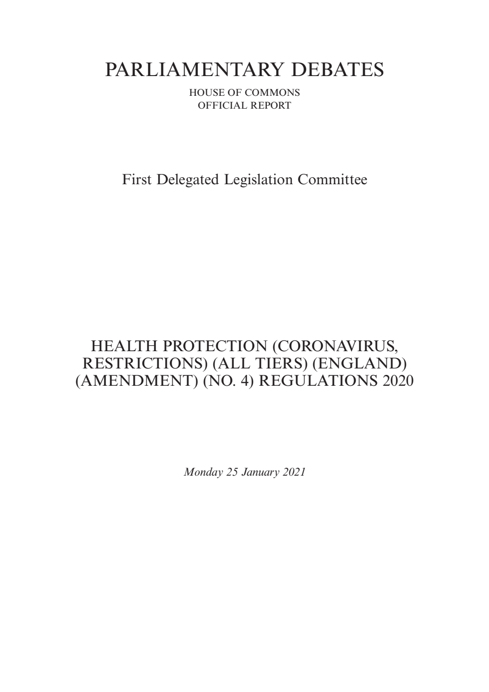1st Delegated Legislation Committee 25 January 2021: Health Protection (Coronavirus, Restrictions) (All Tiers) (England) (Amendment) (No. 4) Regulations 2020