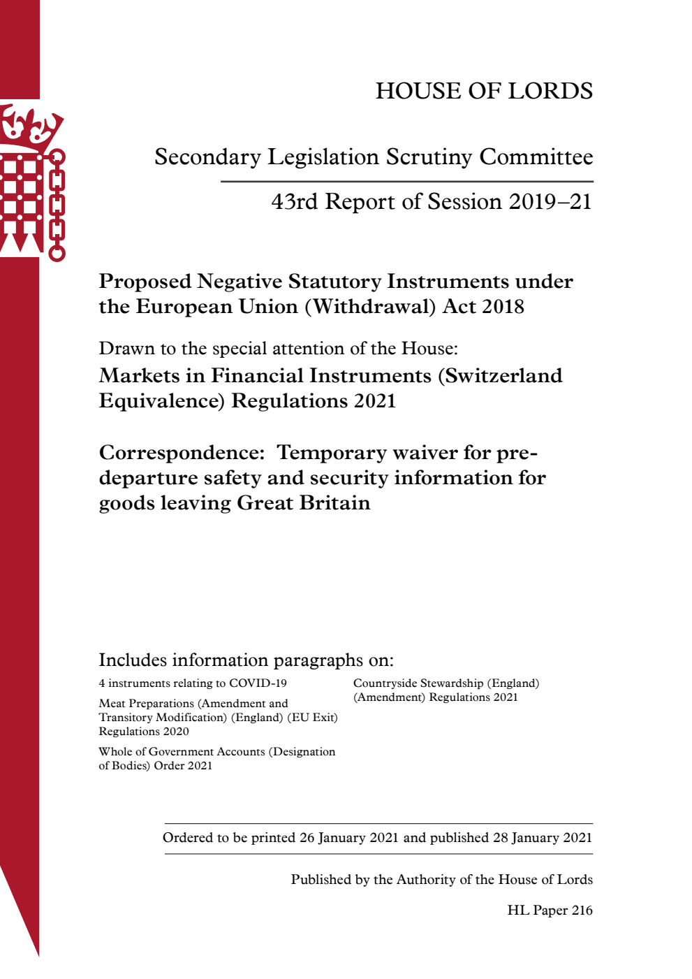Secondary Legislation Scrutiny Committee 43rd Report. Proposed Negative Statutory Instruments under the European Union (Withdrawal) Act 2018. Drawn to the special attention of the House: Markets in Financial Instruments (Switzerland Equivalence) Regulations 2021. Correspondence: Temporary waiver for predeparture safety and security information for goods leaving Great Britain
