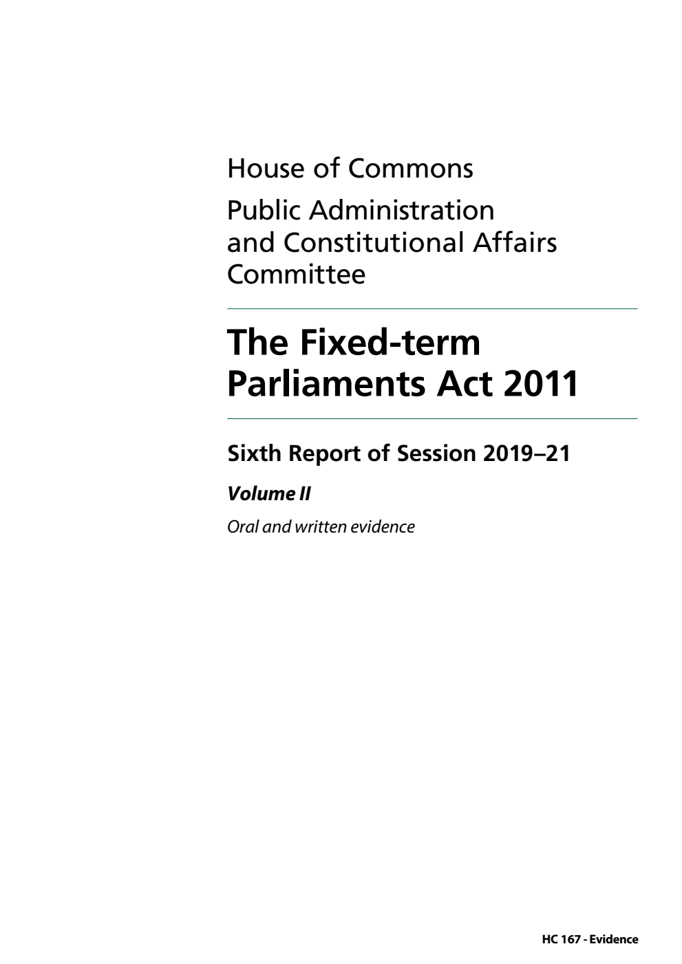 Public Administration and Constitutional Affairs Committee 6th Report. The Fixed-term Parliaments Act 2011 Volume 2. Oral and written evidence