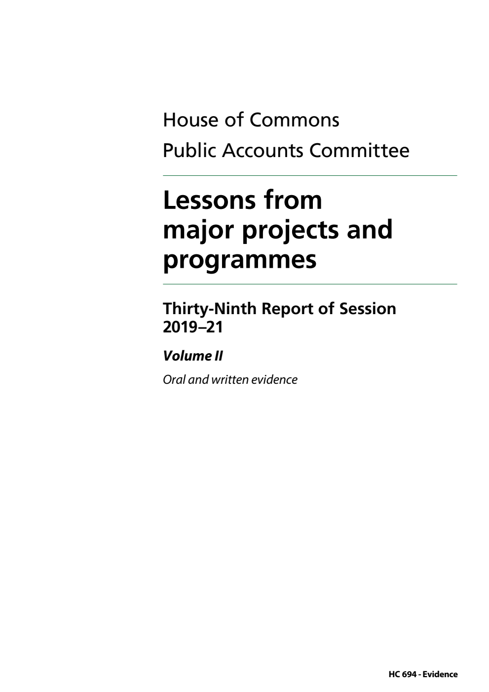 Public Accounts Committee 39th Report. Lessons from major projects and programmes Volume 2. Oral and written evidence