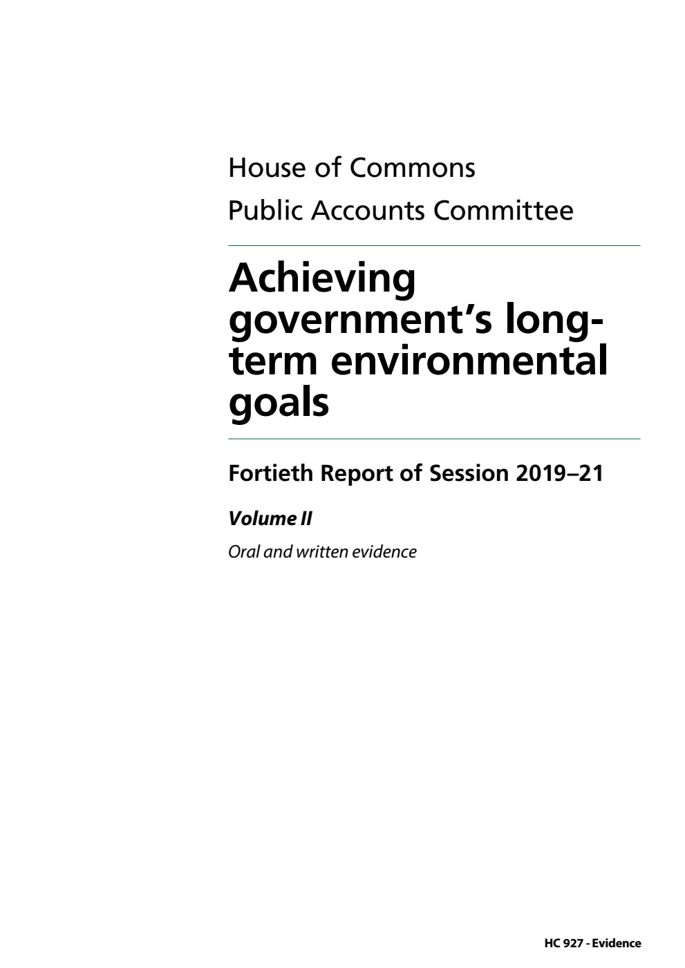 Public Accounts Committee 40th Report. Achieving government’s longterm environmental goals Volume 2. Oral and written evidence