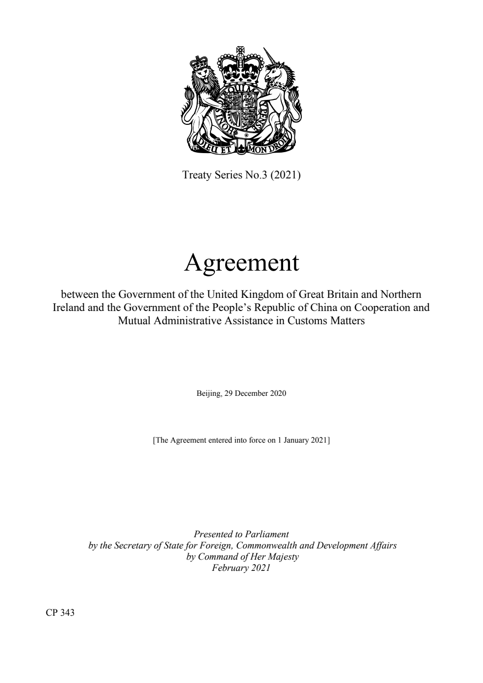 Treaty Series No. 3 (2021) Agreement between the Government of the United Kingdom of Great Britain and Northern Ireland and the Government of the People’s Republic of China on Cooperation and Mutual Administrative Assistance in Customs Matters. Beijing, 29 December 2020
