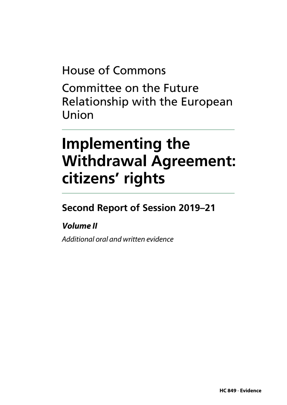 Future Relationship with the European Union Committee 2nd Report. Implementing the Withdrawal Agreement: citizens’ rights Volume 2. Additional oral and written evidence