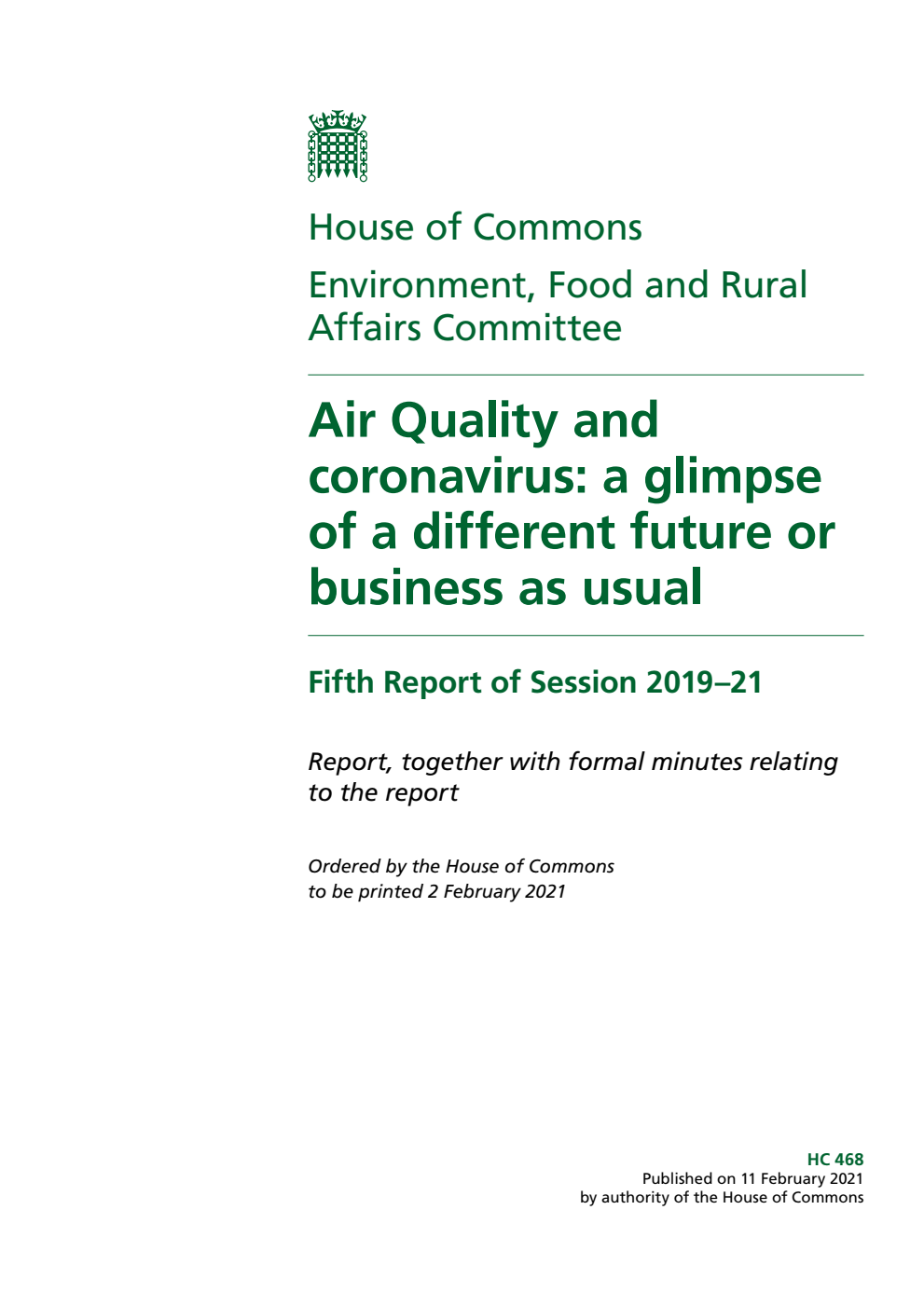 Environment, Food and Rural Affairs Committee 5th Report. Air Quality and coronavirus: a glimpse of a different future or business as usual Volume 1. Report