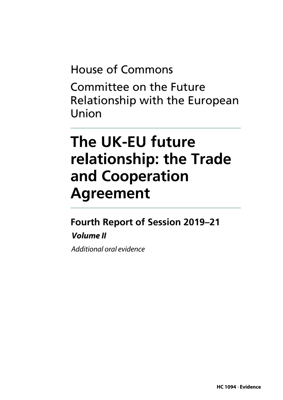 Future Relationship with the European Union Committee 4th Report. The UK-EU future relationship: the Trade and Cooperation Agreement Volume 2. Additional oral evidence