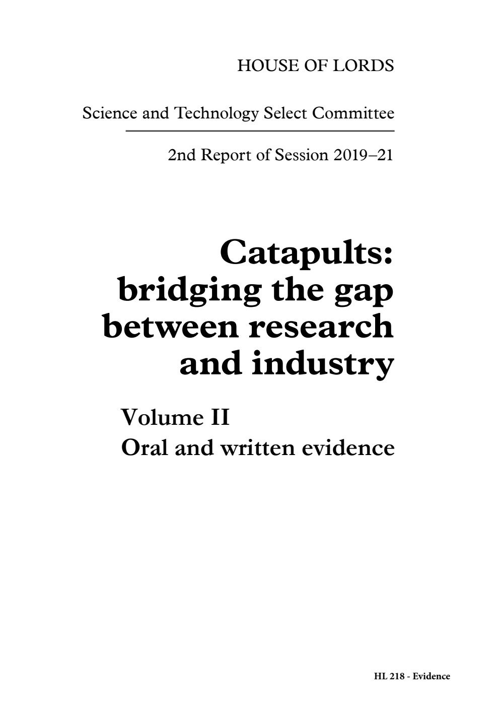 Science and Technology Select Committee 2nd Report. Catapults: bridging the gap between research and industry Volume 2. Oral and written evidence